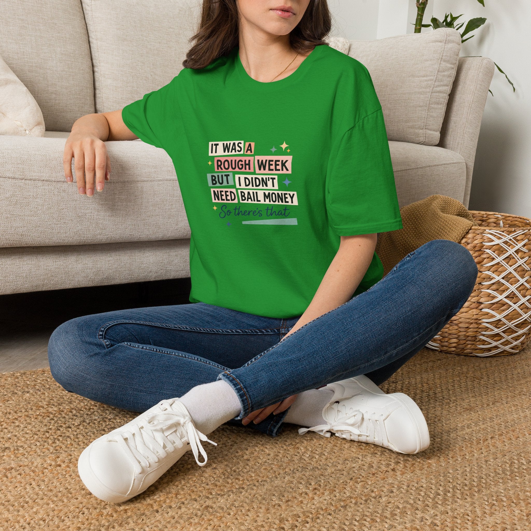 It Was a Rough Week But I Didn't Need Bail Money T-Shirt — Funny Sarcastic Gift for Her