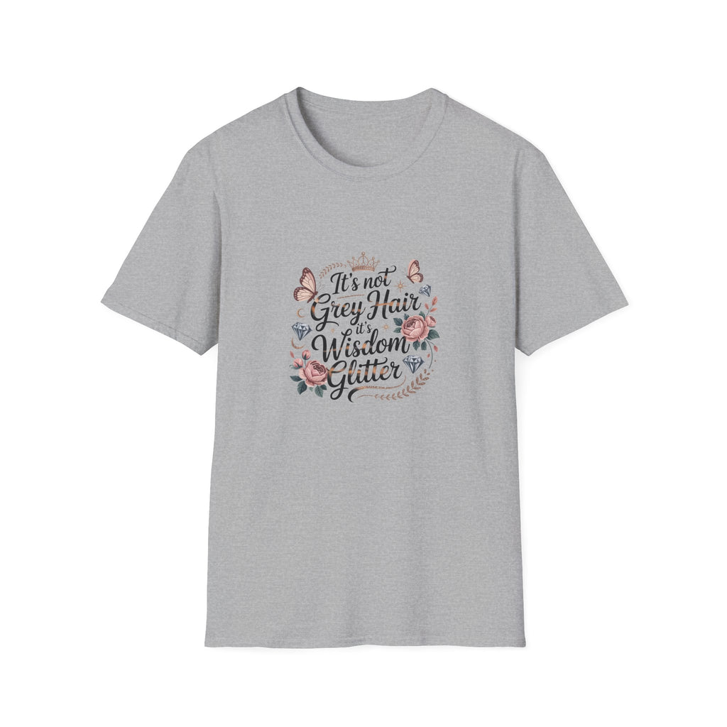 It's Not Grey Hair It's Wisdom & Glitter T-Shirt — Funny Gift for Women Floral Tee