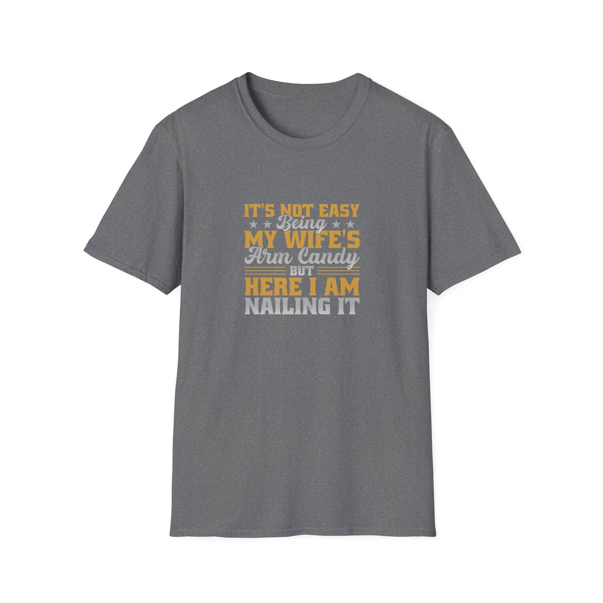 It's Not Easy Being My Wife's Arm Candy T-Shirt — Funny Husband Gift Couples Tee