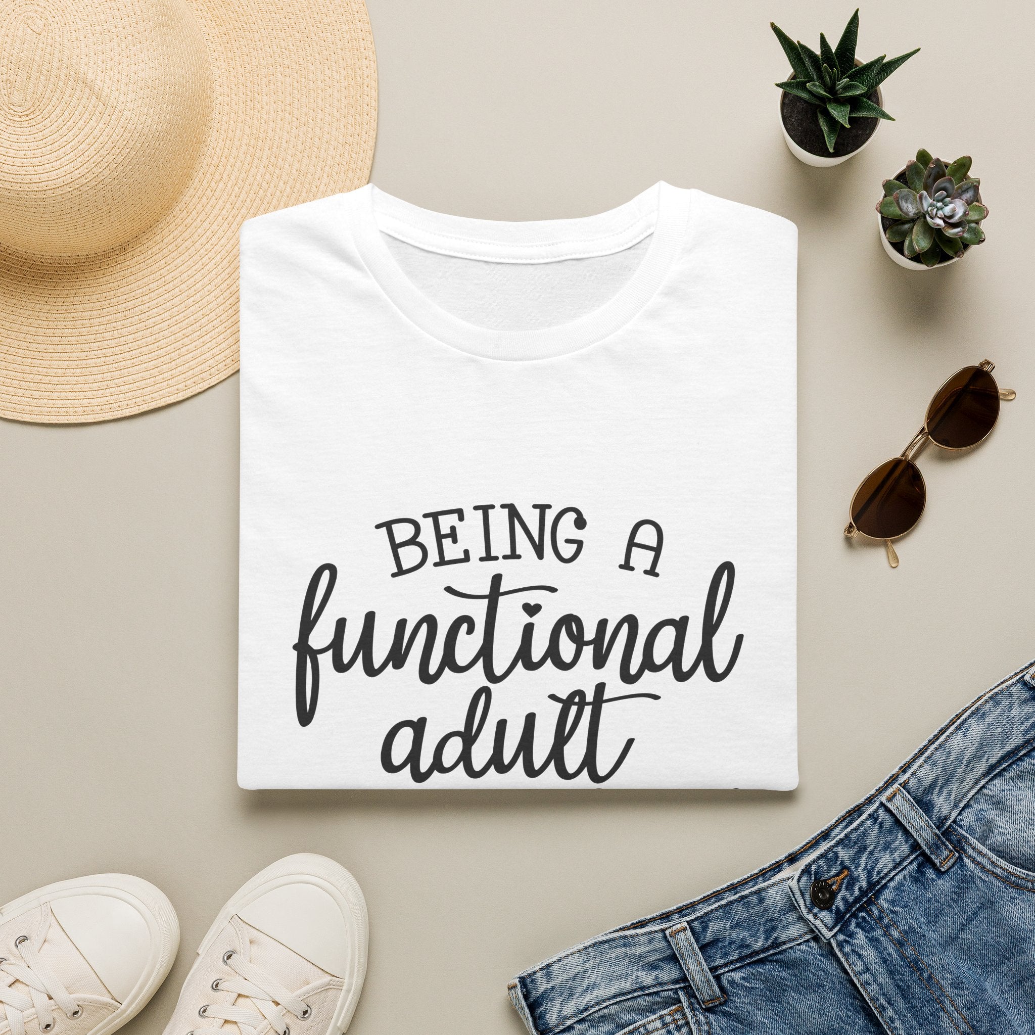 Being a Functional Adult T-Shirt — Funny Sarcastic Gift for Her Relatable Humor Graphic Tee