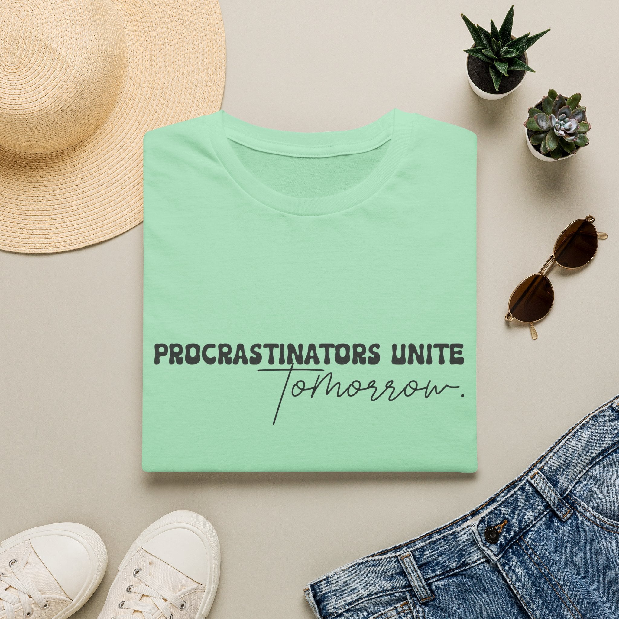 Procrastinators Unite Tomorrow T-Shirt — Funny Sarcastic Gift for Her Casual Tee
