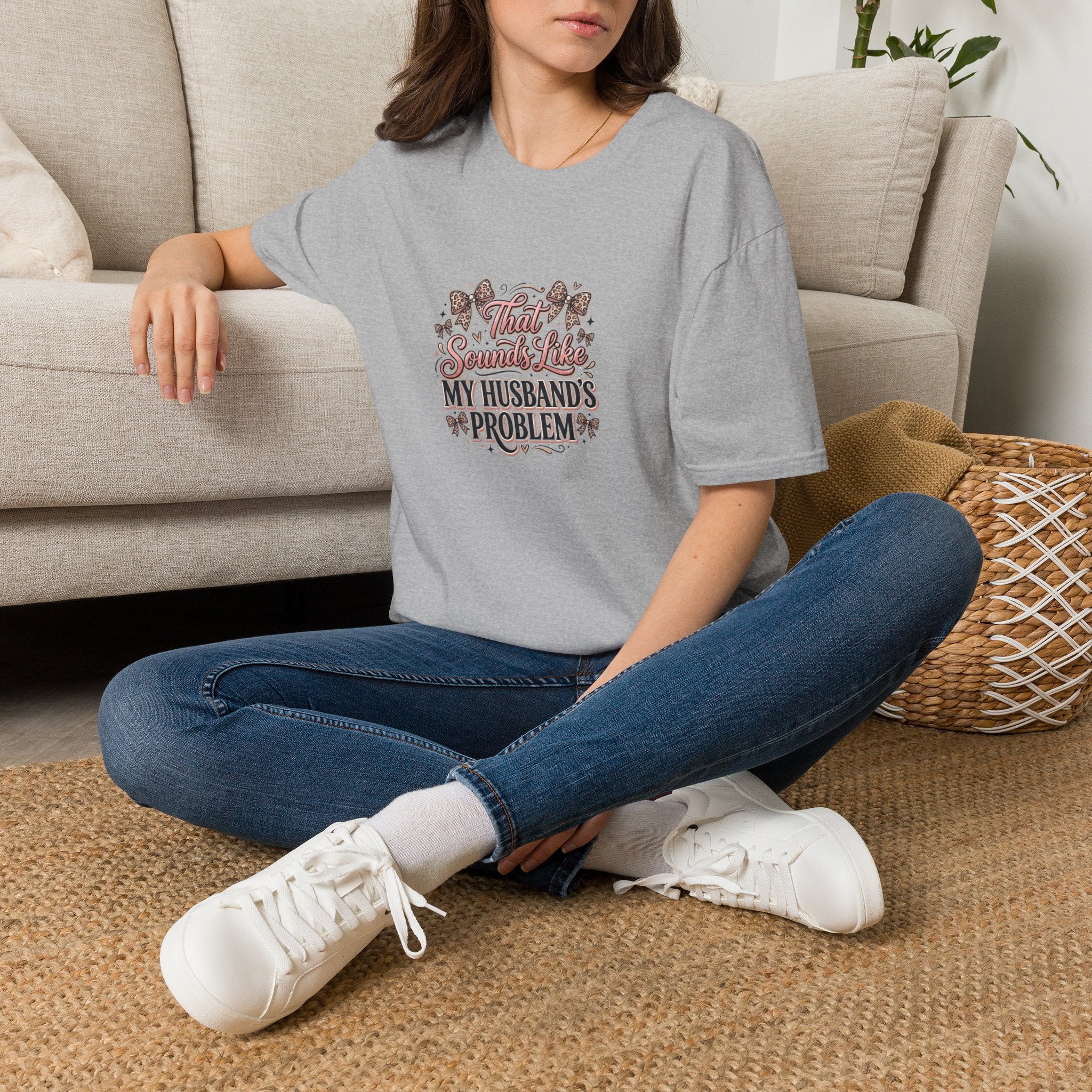 That Sounds Like My Husband's Problem T-Shirt — Funny Wife Gift Sarcastic Women's Tee