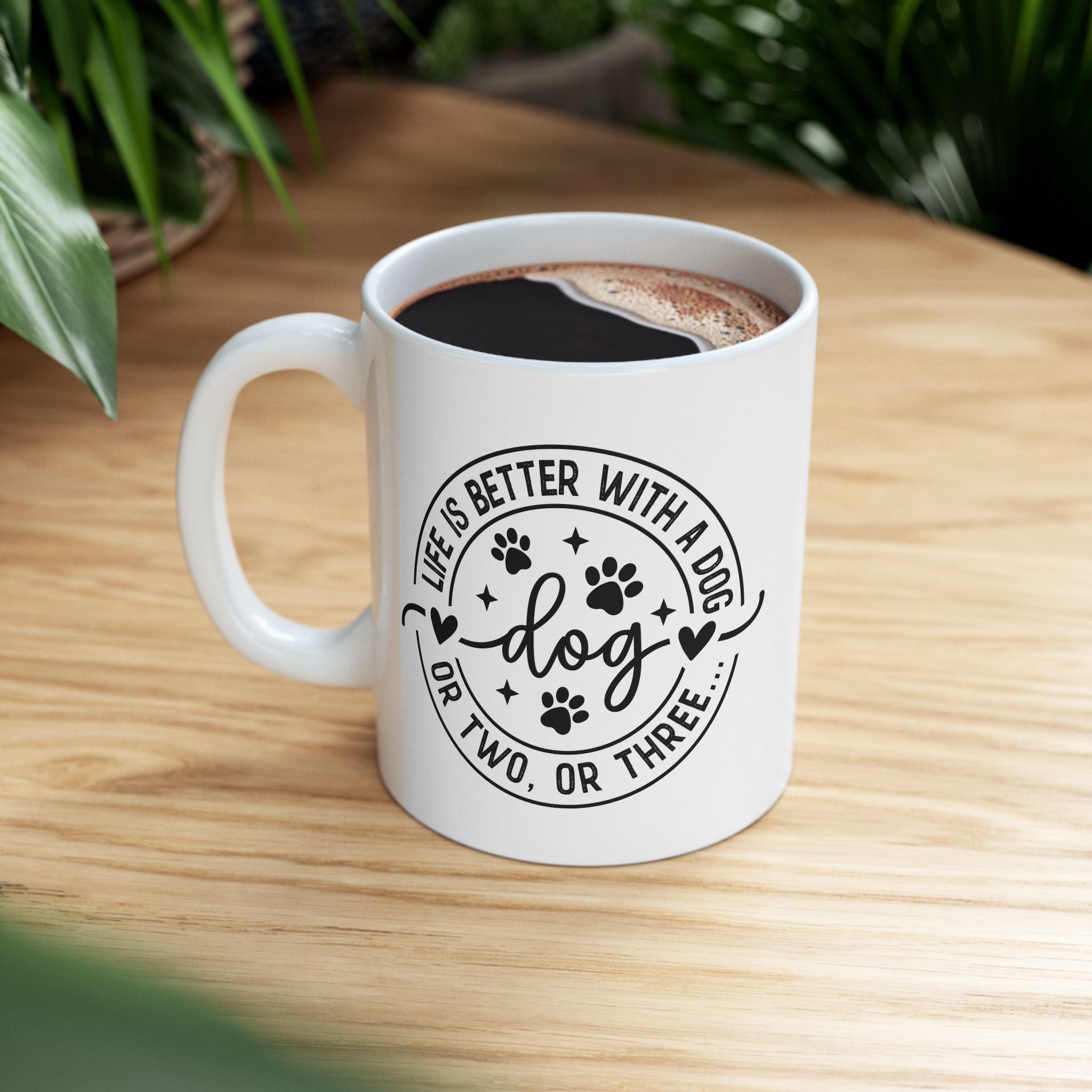 Life Is Better With a Dog Ceramic Mug — Funny Dog Lover Gift Coffee Cup 11oz 15oz