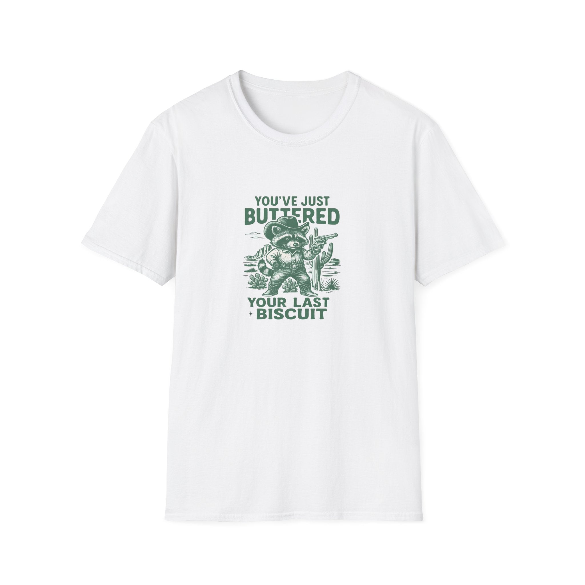 You've Just Buttered Your Last Biscuit T-Shirt — Funny Western Gift for Women