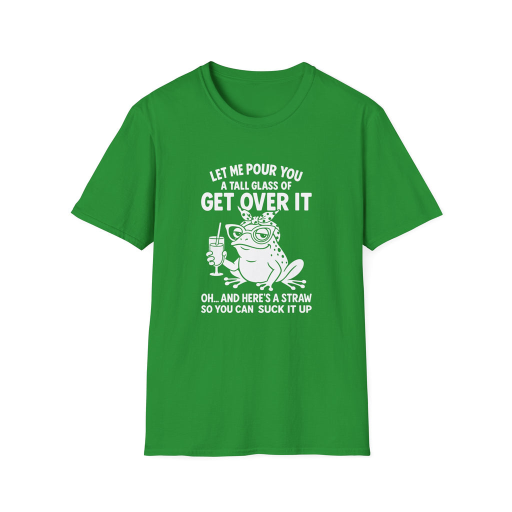 Let Me Pour You a Tall Glass of Get Over It Frog T-Shirt — Funny Sarcastic Gift for Her