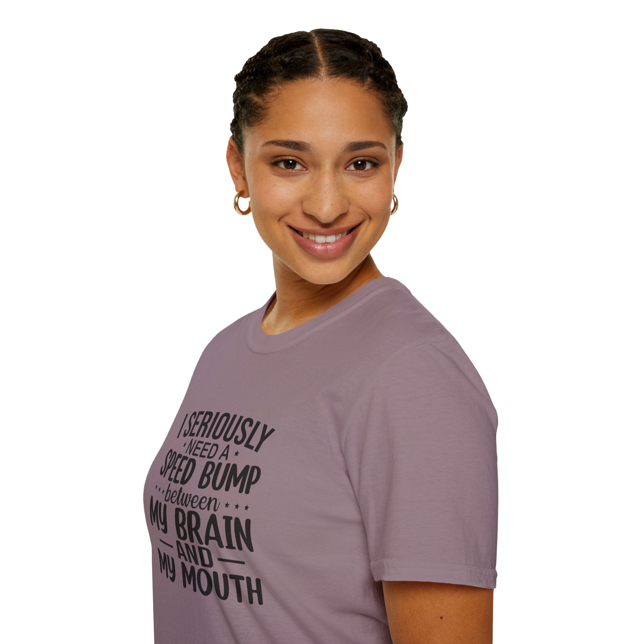 I Seriously Need a Speed Bump Between My Brain and My Mouth T-Shirt — Funny Sarcastic Gift for Her Graphic Tee