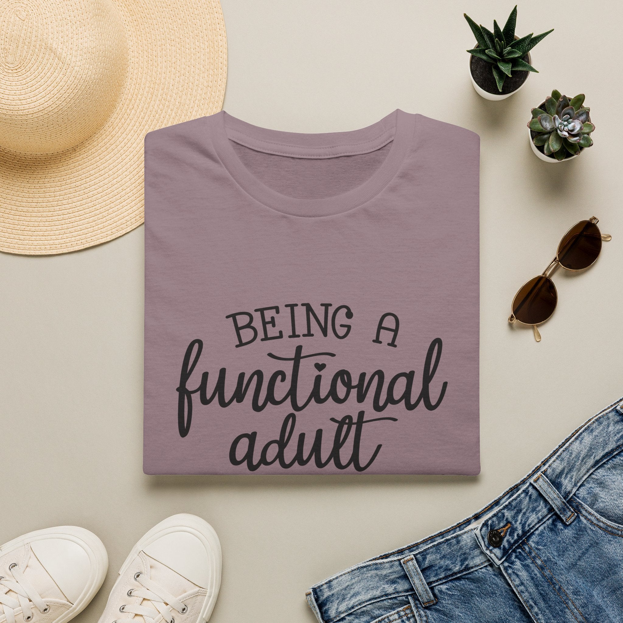 Being a Functional Adult T-Shirt — Funny Sarcastic Gift for Her Relatable Humor Graphic Tee