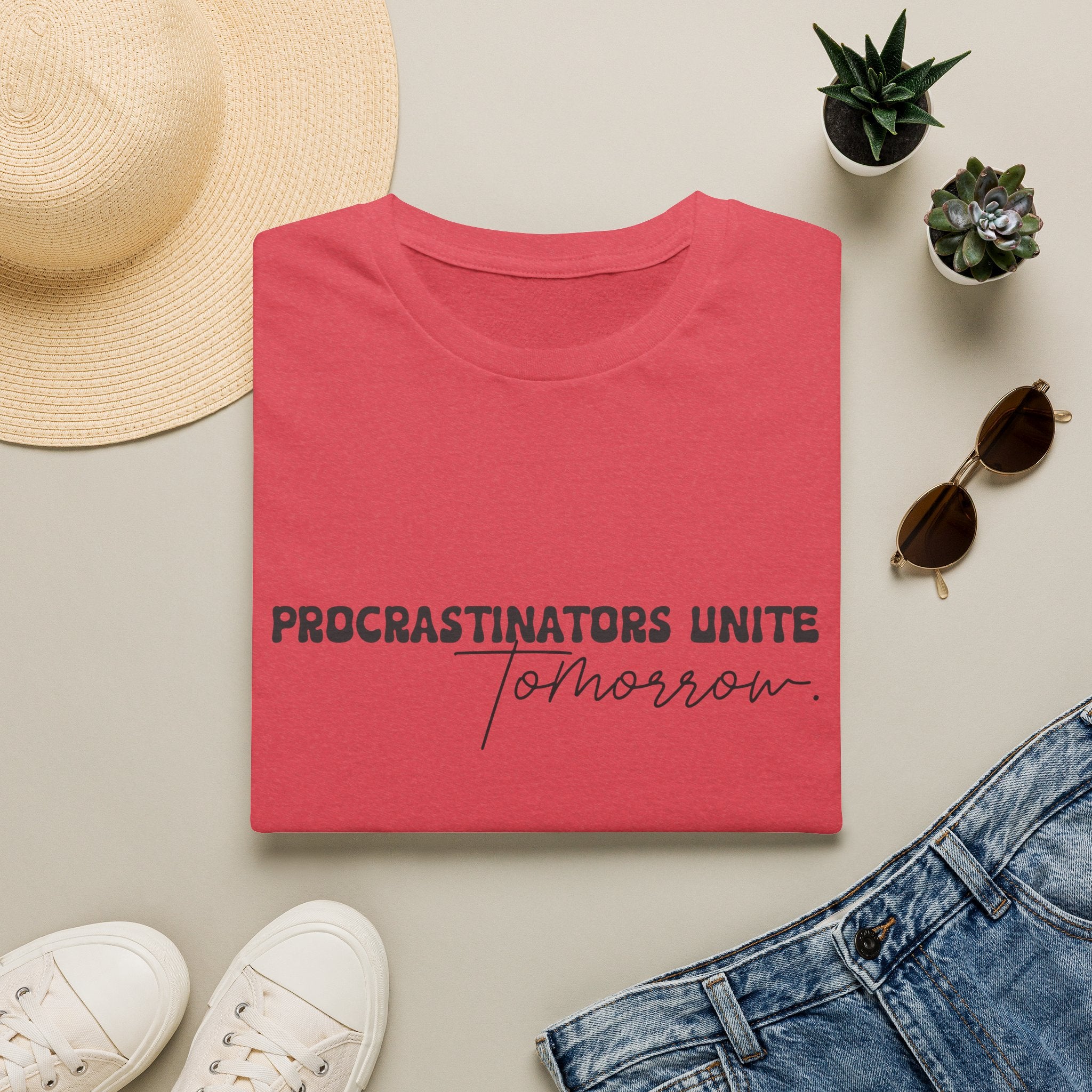 Procrastinators Unite Tomorrow T-Shirt — Funny Sarcastic Gift for Her Casual Tee