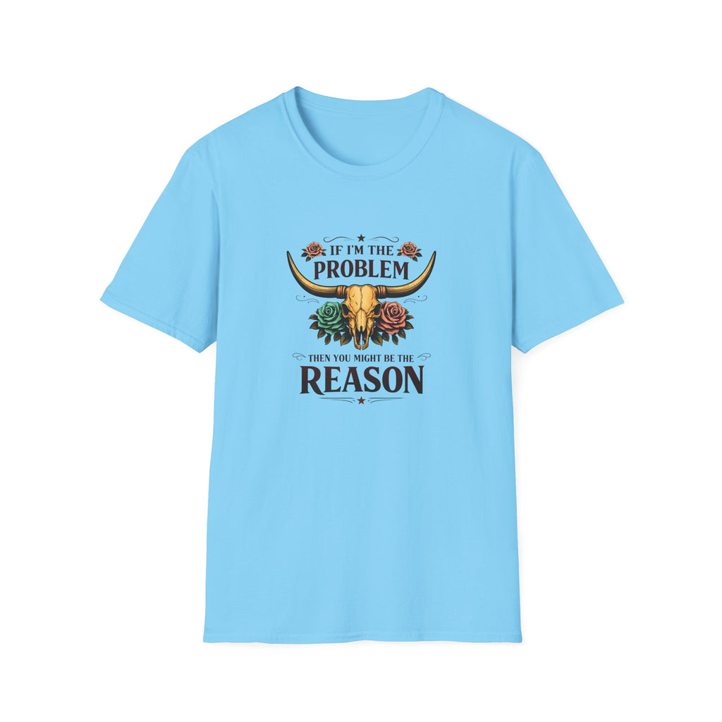 If I'm the Problem Bull Skull T-Shirt — Funny Sarcastic Western Gift for Women