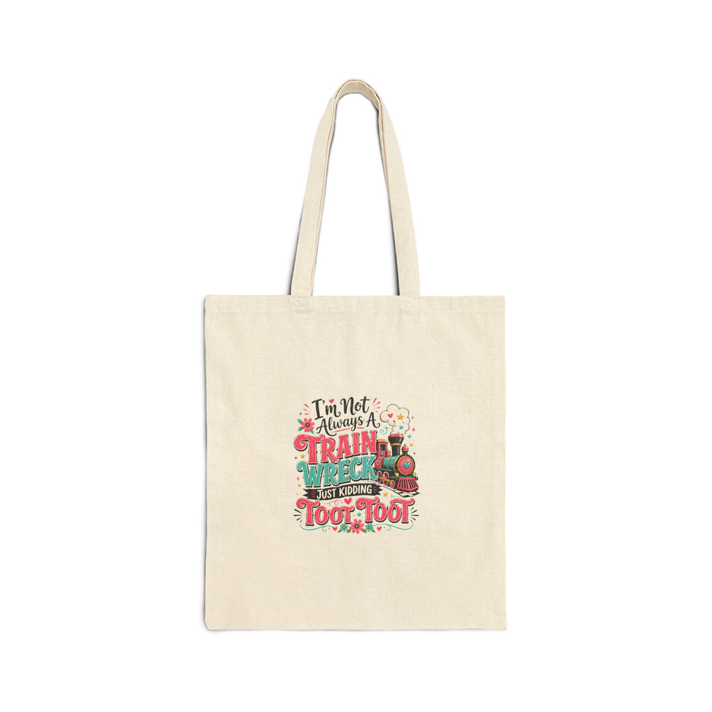 I'm Not Always a Train Wreck Toot Toot Canvas Tote Bag — Funny Gift for Her