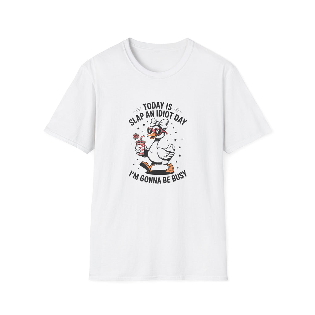 Today Is Slap An Idiot Day Duck T-Shirt — Funny Sarcastic Gift for Her Graphic Tee