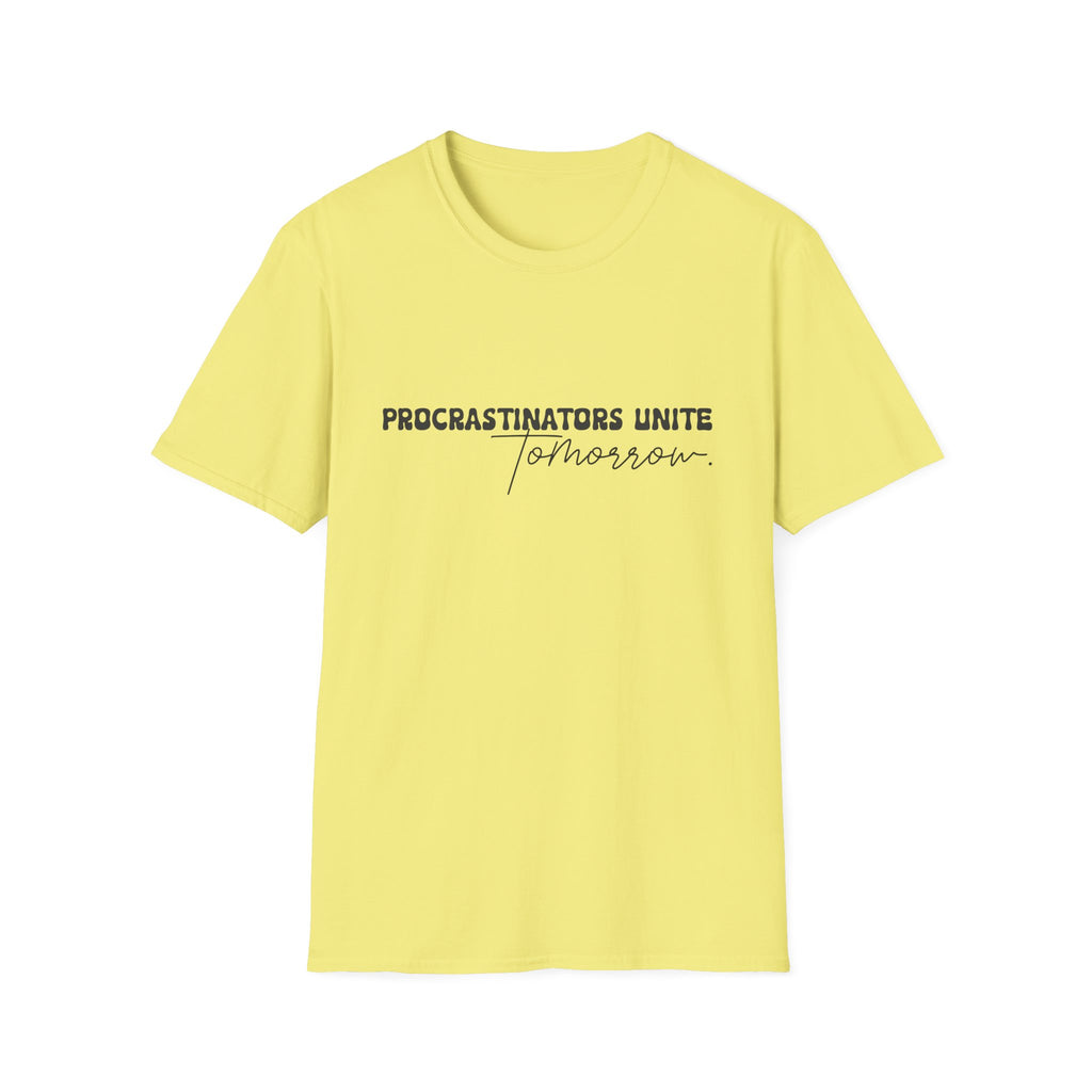 Procrastinators Unite Tomorrow T-Shirt — Funny Sarcastic Gift for Her Casual Tee