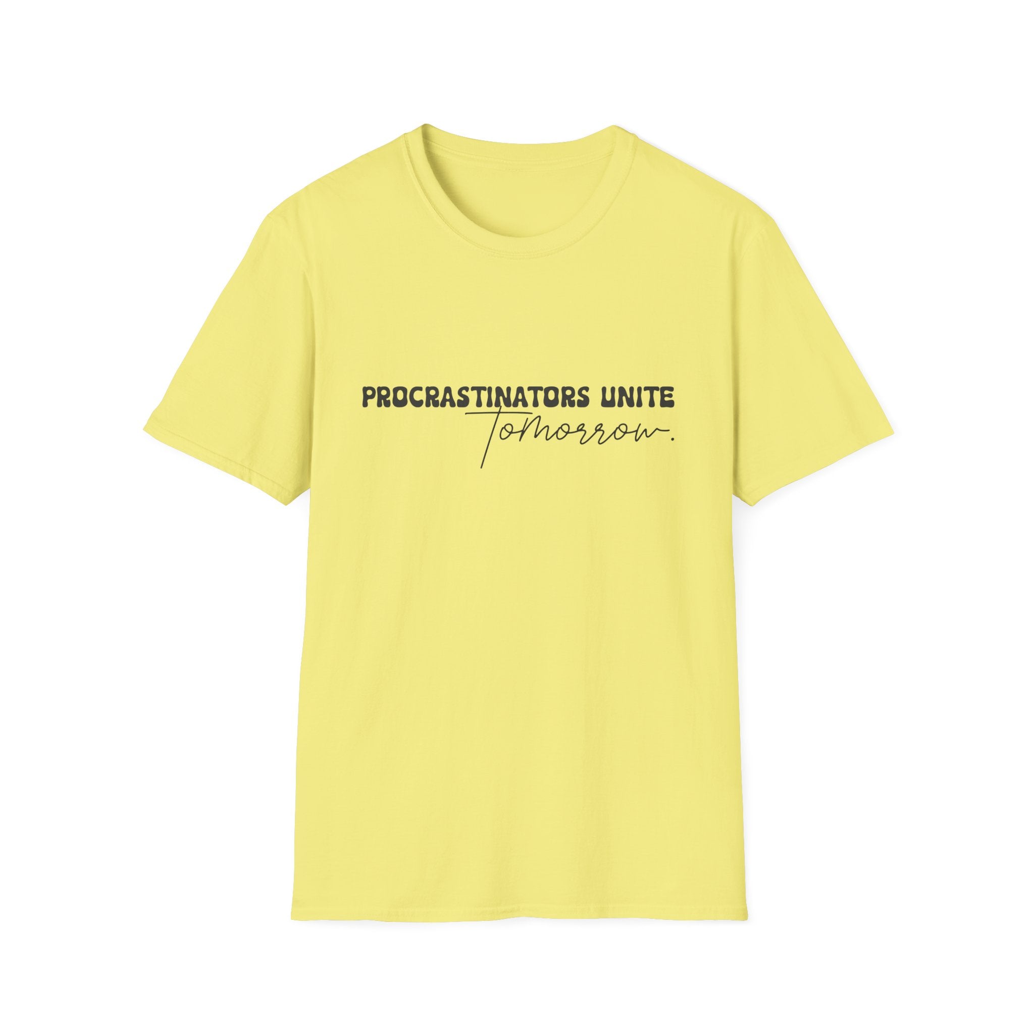 Procrastinators Unite Tomorrow T-Shirt — Funny Sarcastic Gift for Her Casual Tee