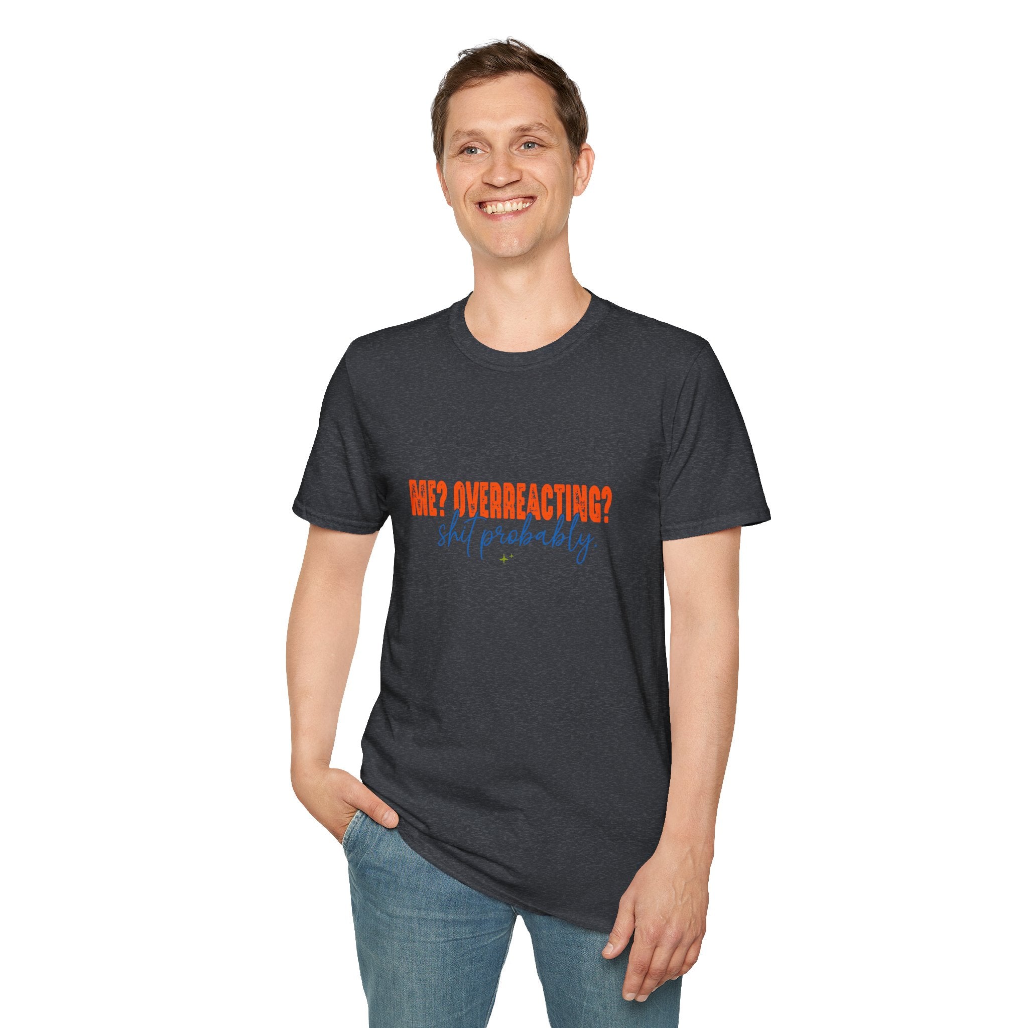 Me Overreacting Shit Probably T-Shirt — Funny Sarcastic Gift for Her Humor Graphic Tee