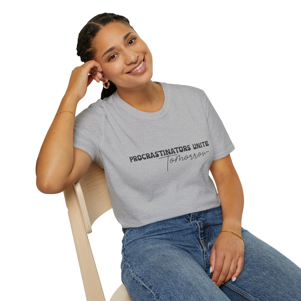 Procrastinators Unite Tomorrow T-Shirt — Funny Sarcastic Gift for Her Casual Tee
