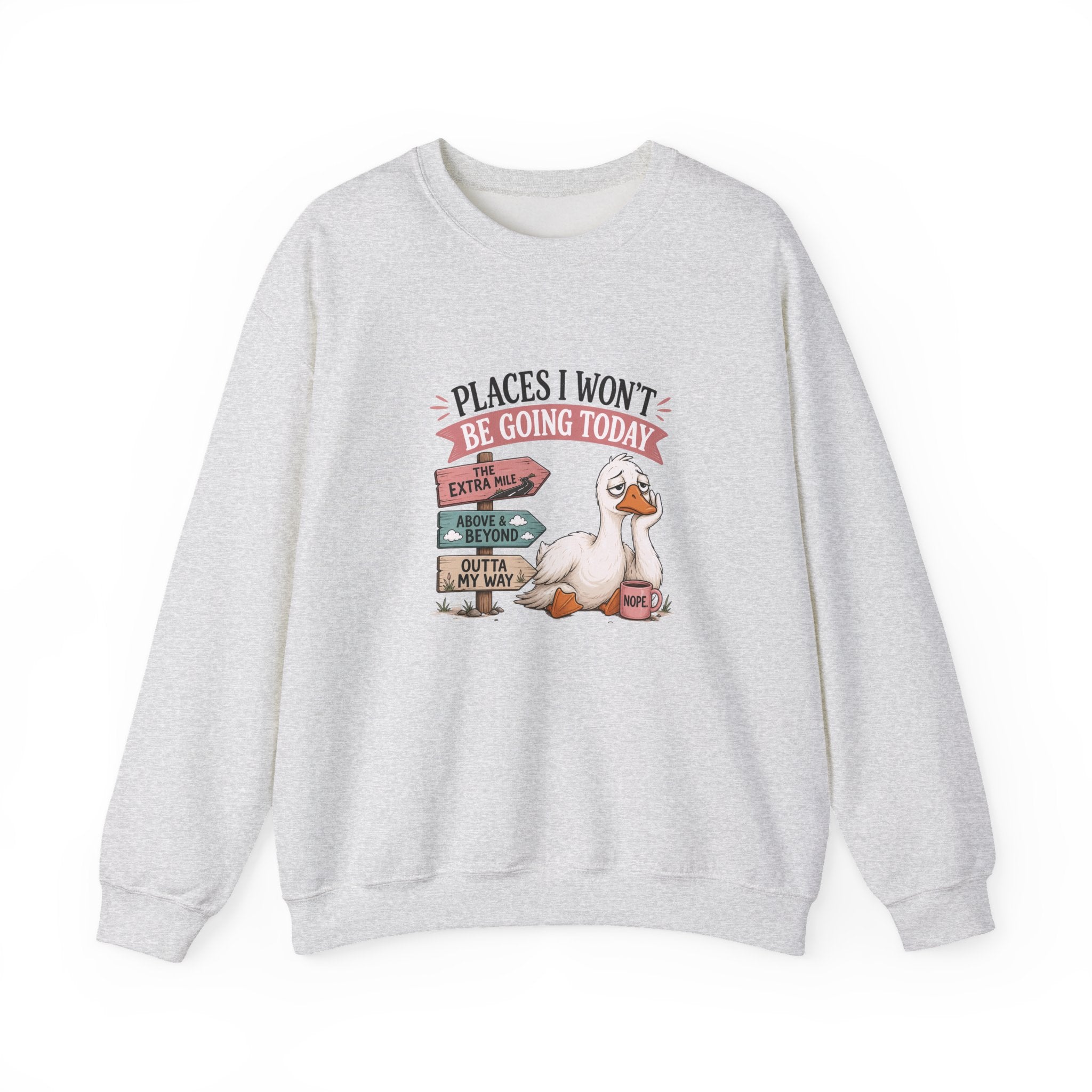 Places I Won't Be Going Today Goose Sweatshirt — Funny Introvert Gift for Her Crewneck