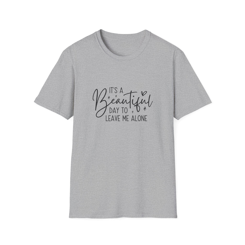It's a Beautiful Day to Leave Me Alone T-Shirt — Funny Introvert Gift for Women