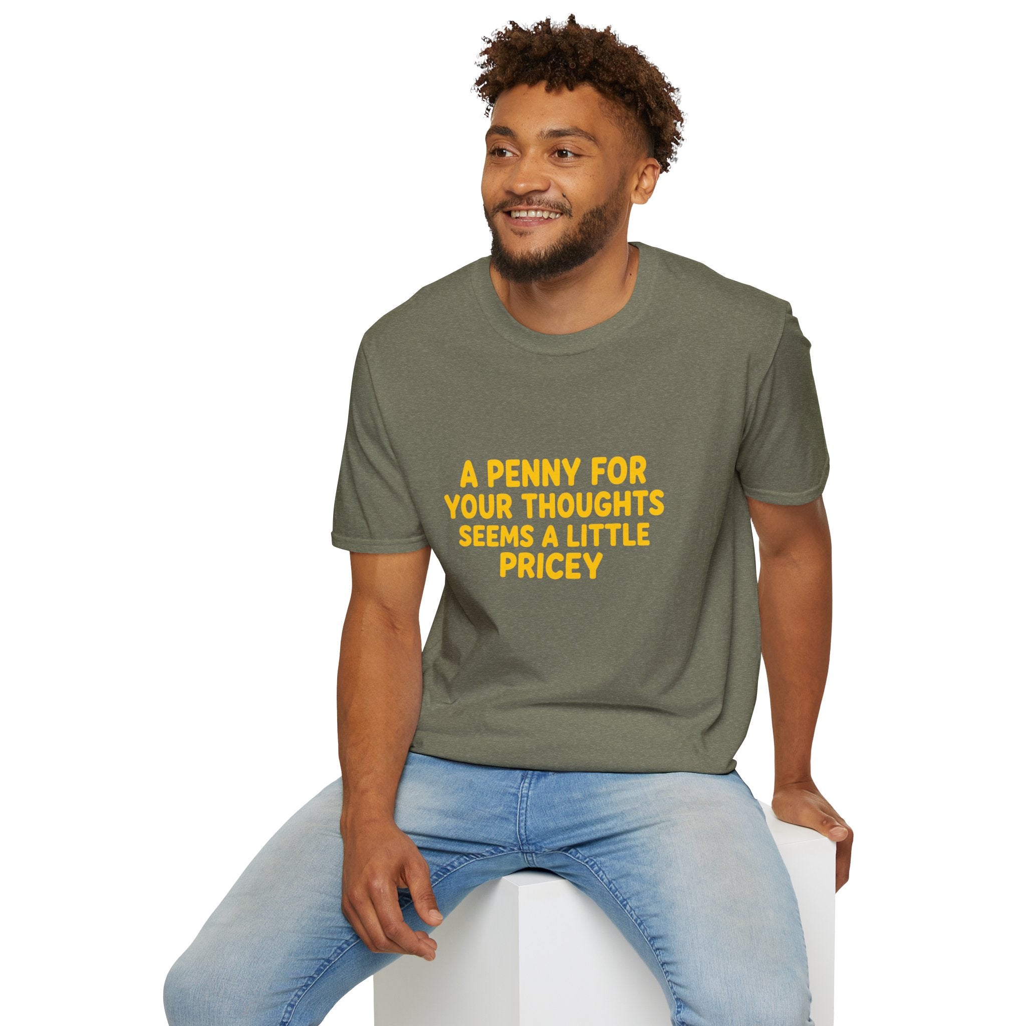 A Penny For Your Thoughts Seems a Little Pricey T-Shirt — Funny Sarcastic Gift for Her