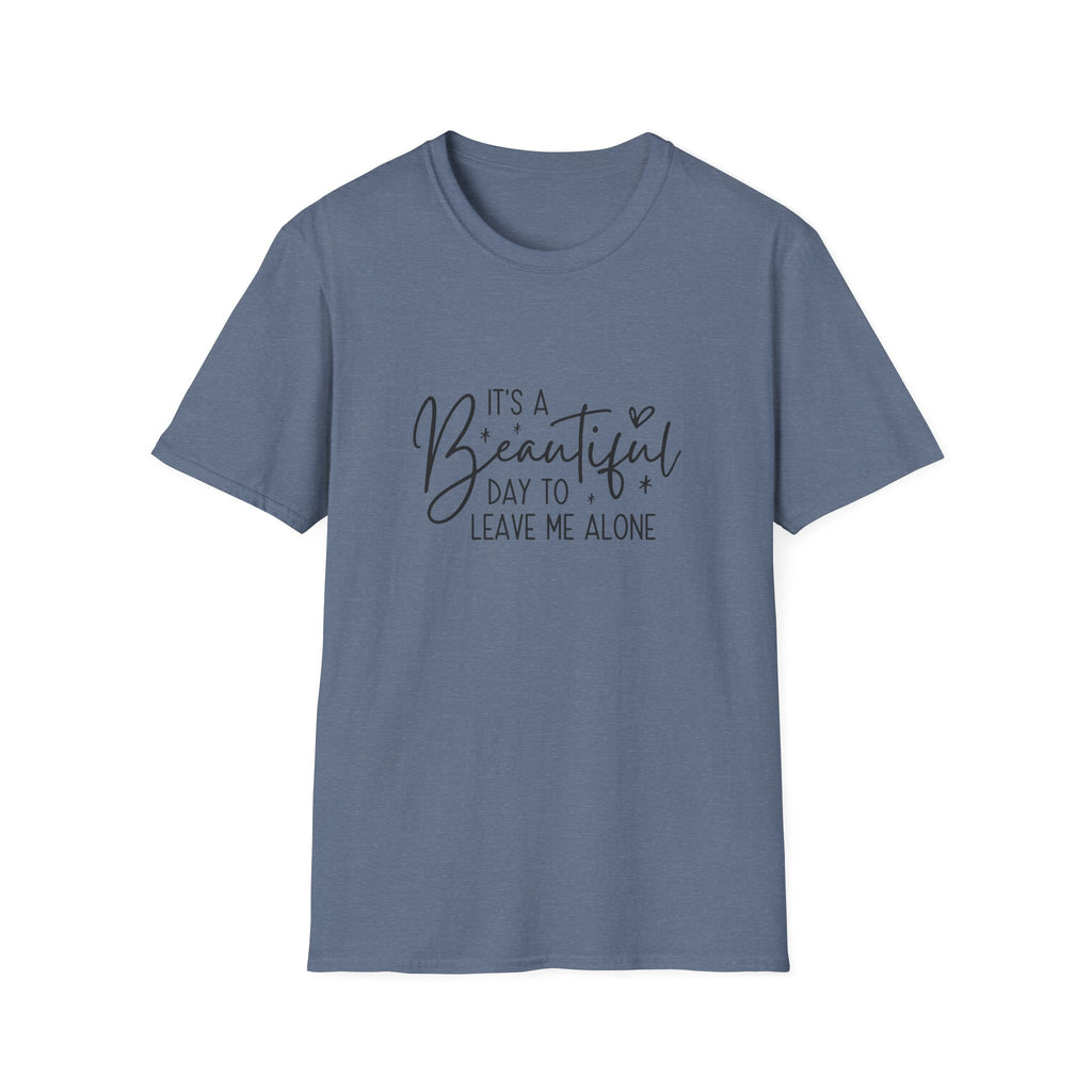 It's a Beautiful Day to Leave Me Alone T-Shirt — Funny Introvert Gift for Women