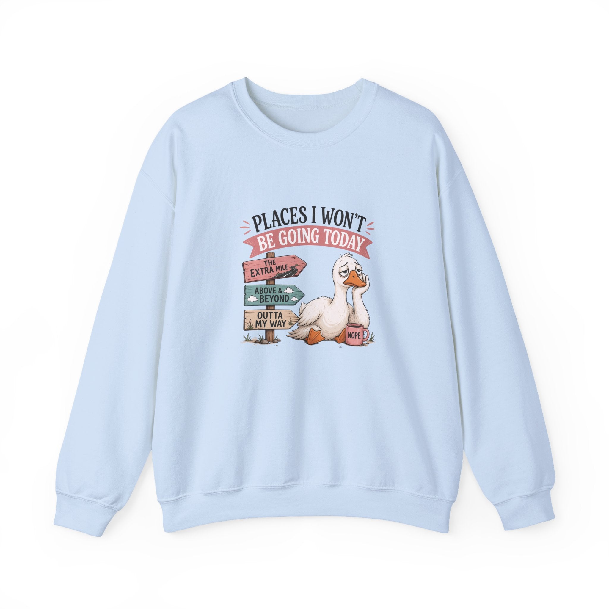 Places I Won't Be Going Today Goose Sweatshirt — Funny Introvert Gift for Her Crewneck