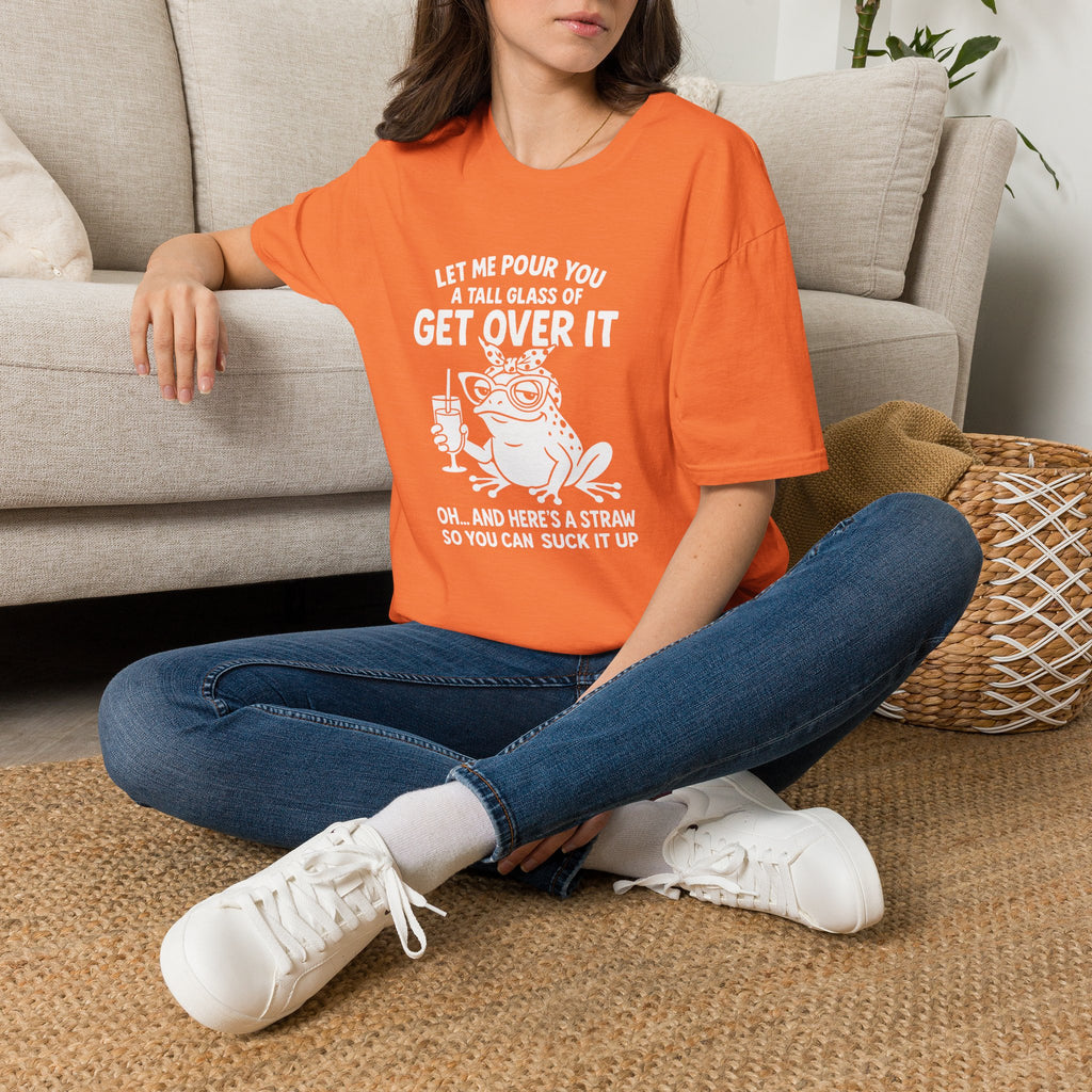 Let Me Pour You a Tall Glass of Get Over It Frog T-Shirt — Funny Sarcastic Gift for Her