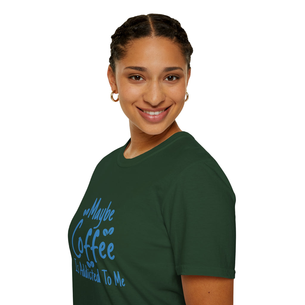 Maybe Coffee Is Addicted to Me T-Shirt — Funny Coffee Lover Gift for Her Graphic Tee