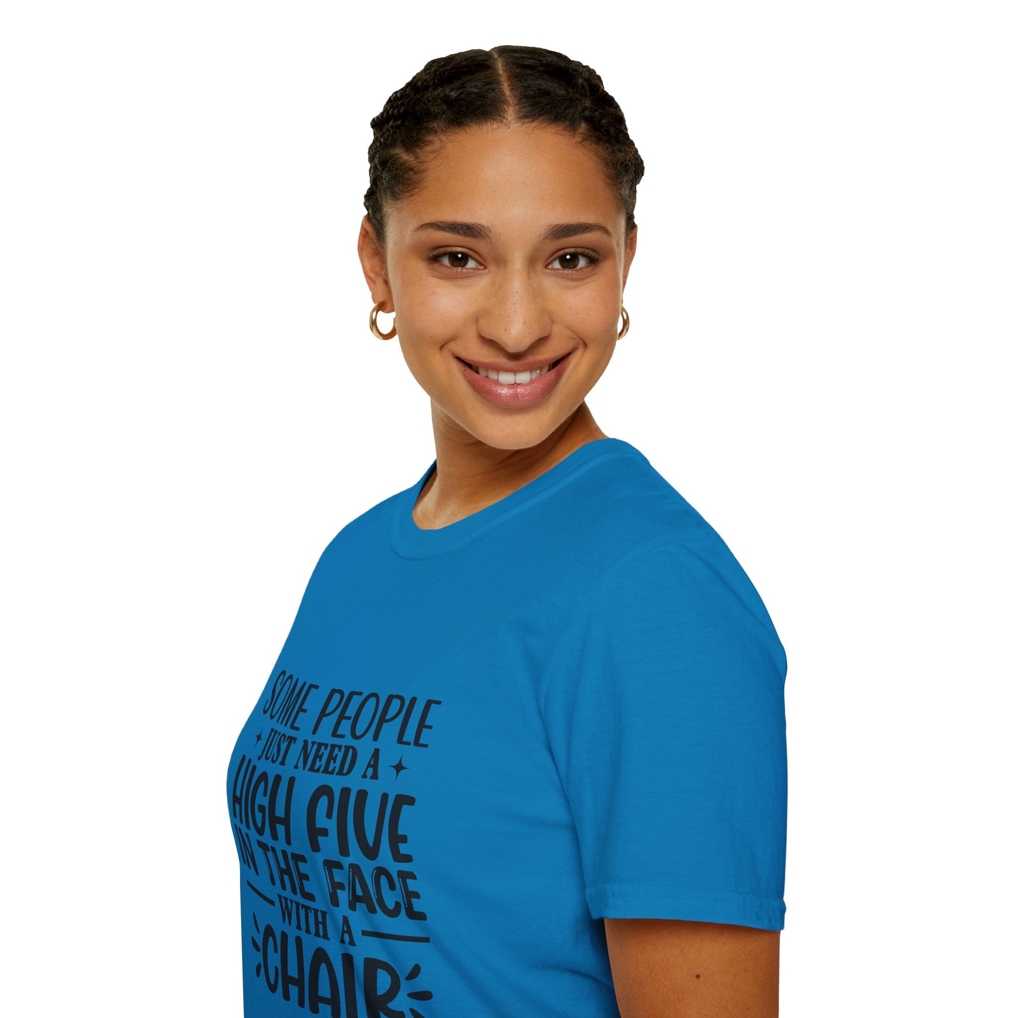 Some People Just Need a High Five in the Face with a Chair T-Shirt — Funny Sarcastic Graphic Tee