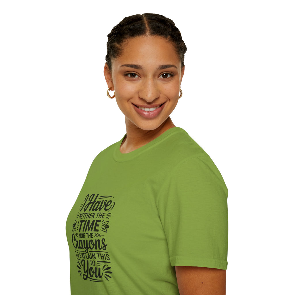 I Have Neither the Time Nor the Crayons to Explain This T-Shirt — Funny Sarcastic Gift