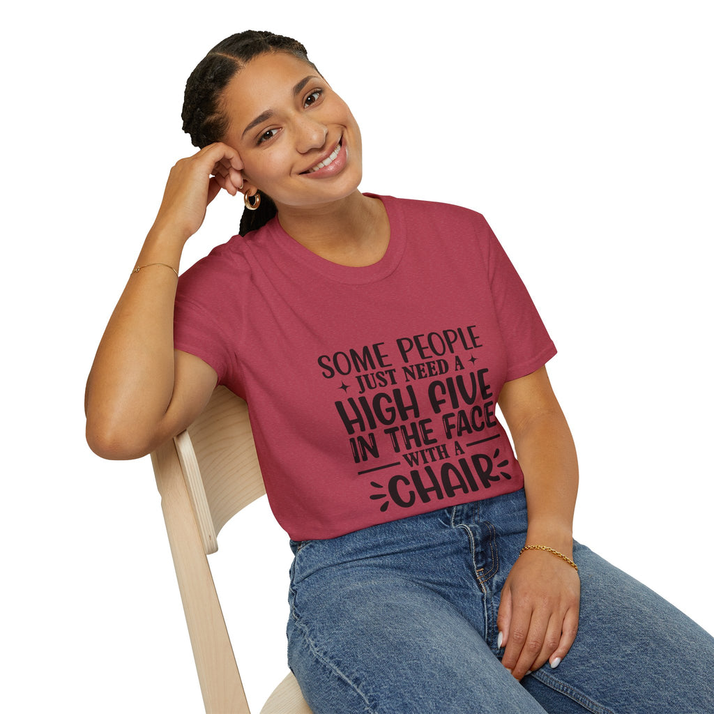 Some People Just Need a High Five in the Face with a Chair T-Shirt — Funny Sarcastic Graphic Tee