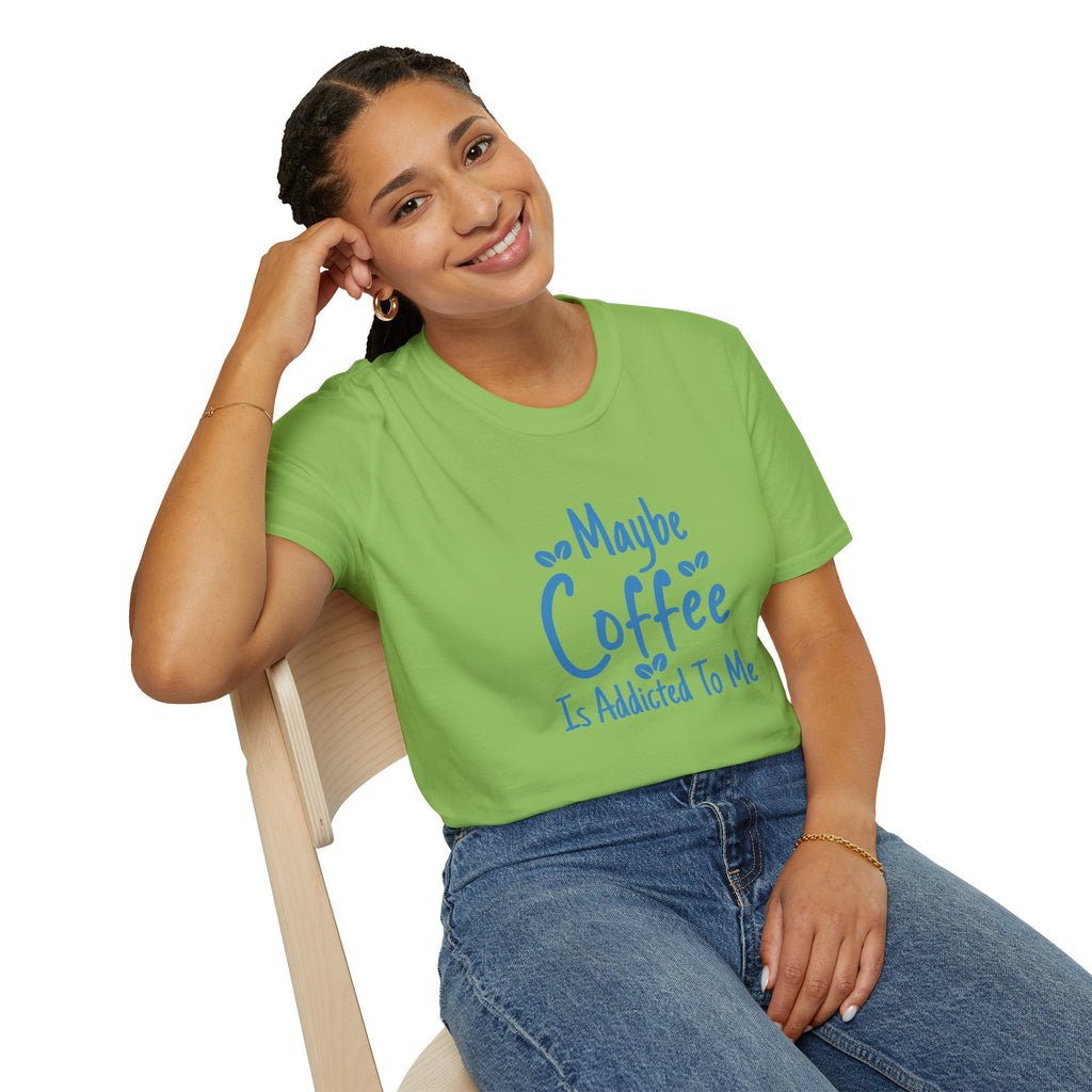 Maybe Coffee Is Addicted to Me T-Shirt — Funny Coffee Lover Gift for Her Graphic Tee