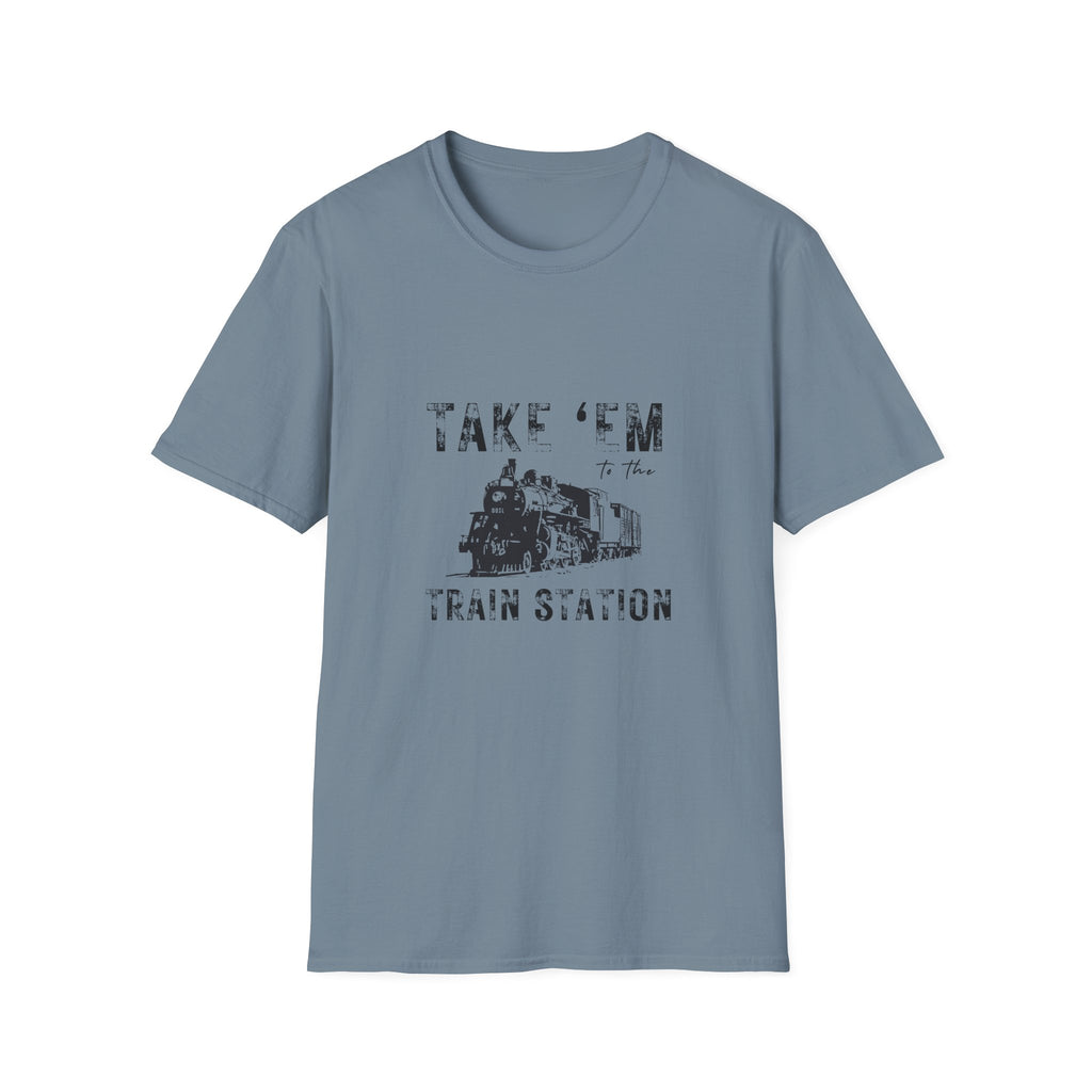 Take 'Em to the Train Station T-Shirt — Funny Sarcastic Gift Vintage Engine Graphic Tee
