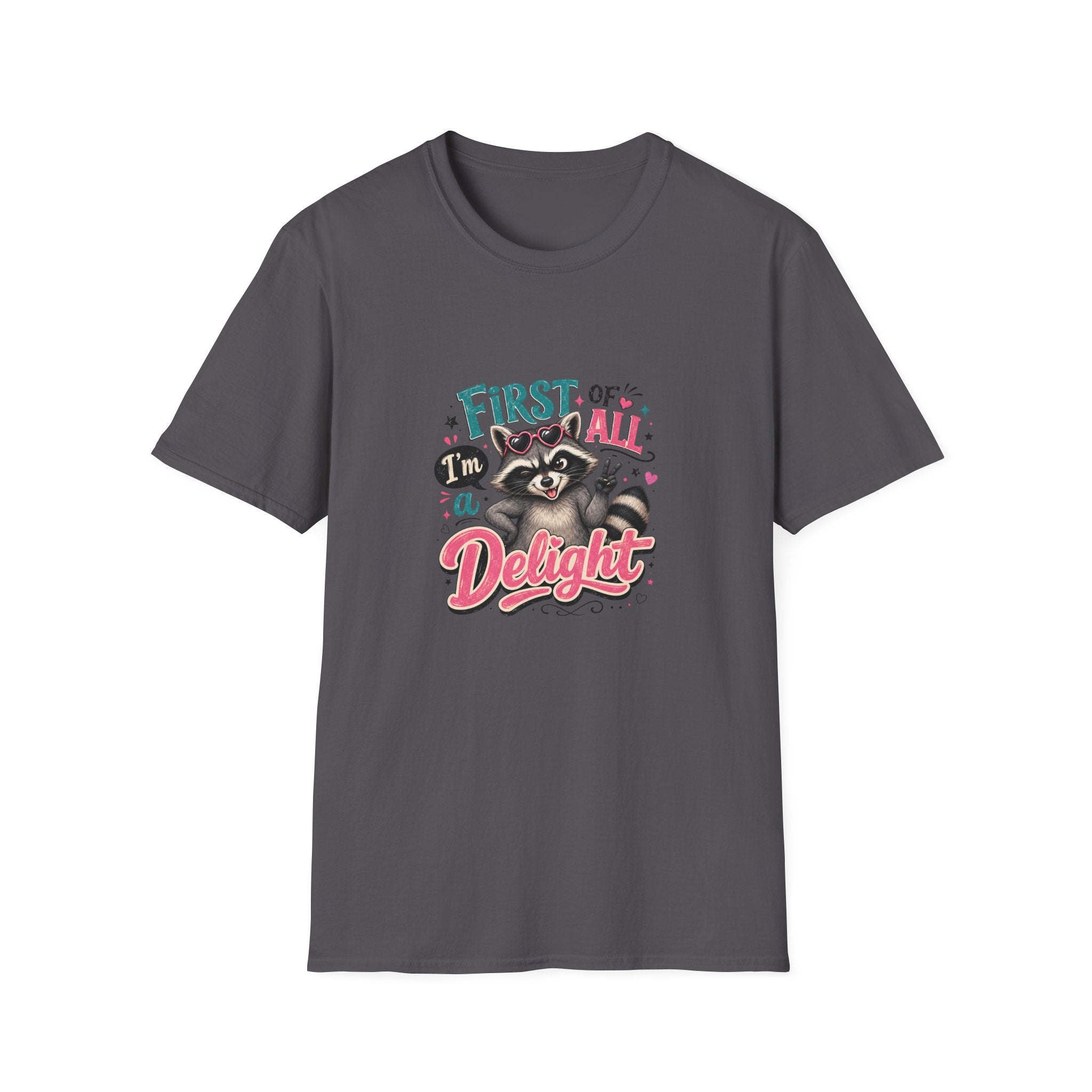 First of All I'm a Delight Raccoon T-Shirt — Funny Sarcastic Gift for Her Vintage Tee