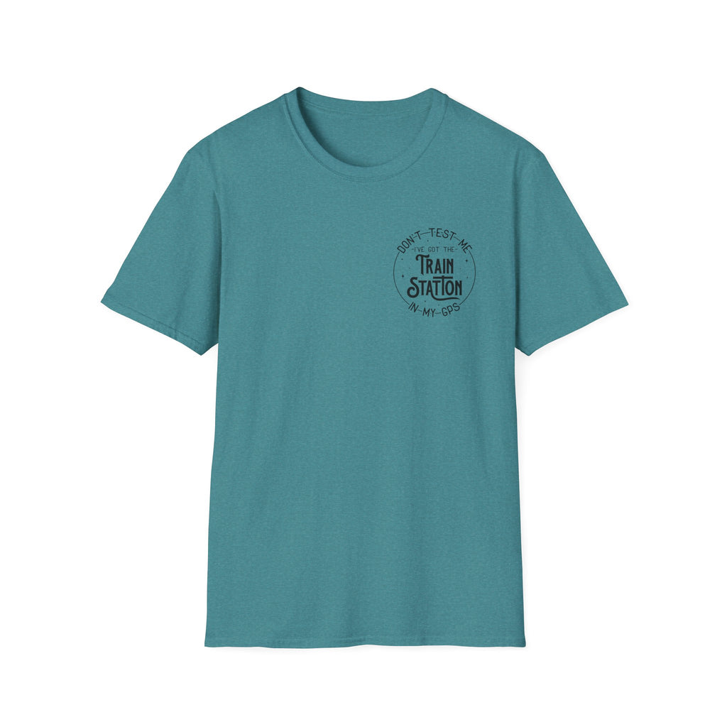 Train Station GPS T-Shirt — Funny Travel Quote Gift for Her Sarcastic Graphic Tee