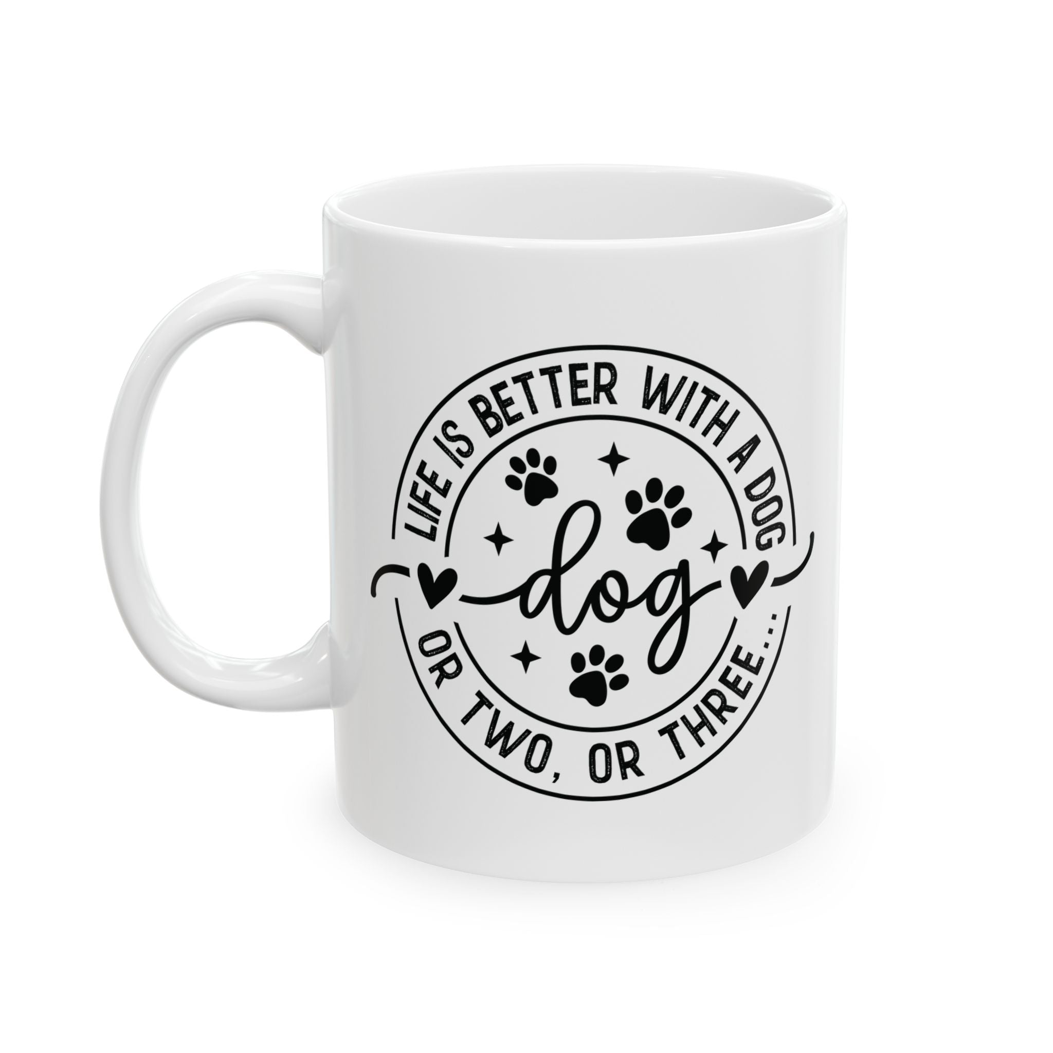 Life Is Better With a Dog Ceramic Mug — Funny Dog Lover Gift Coffee Cup 11oz 15oz