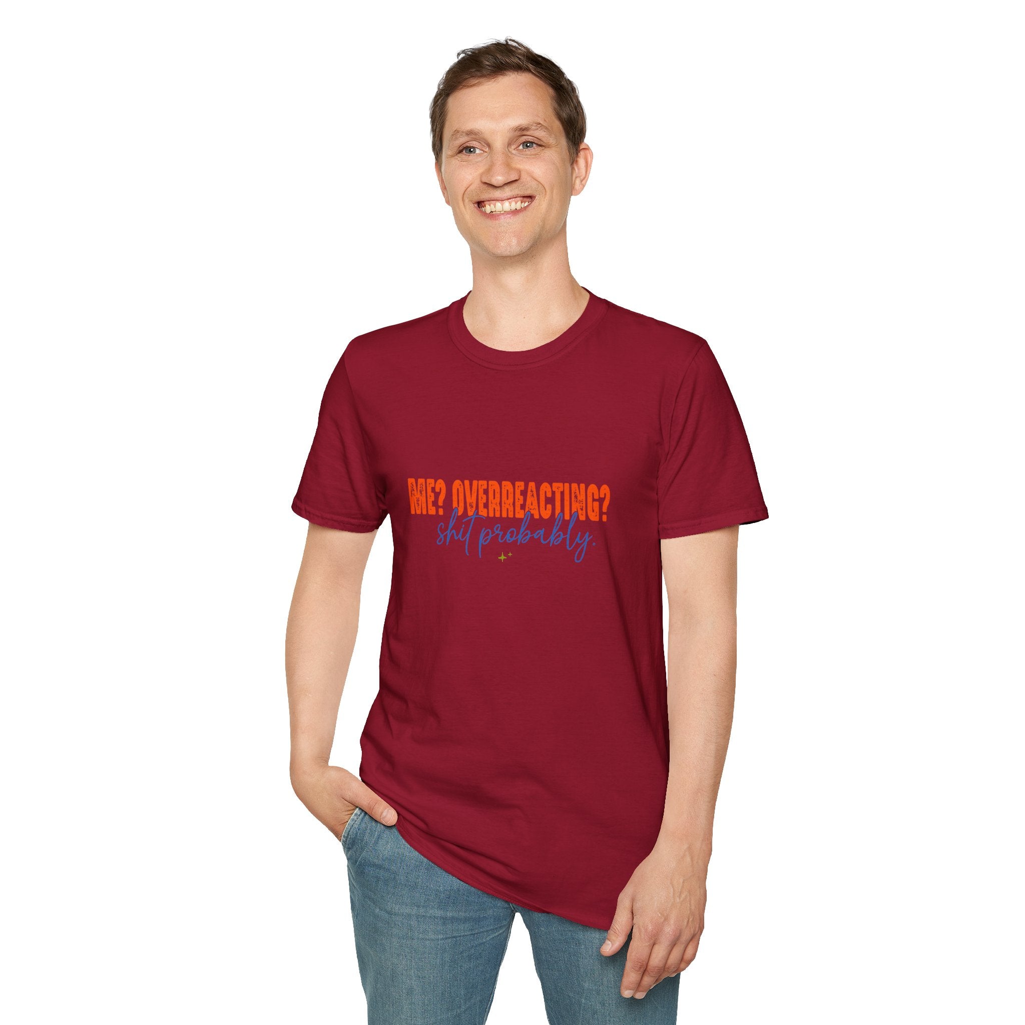 Me Overreacting Shit Probably T-Shirt — Funny Sarcastic Gift for Her Humor Graphic Tee