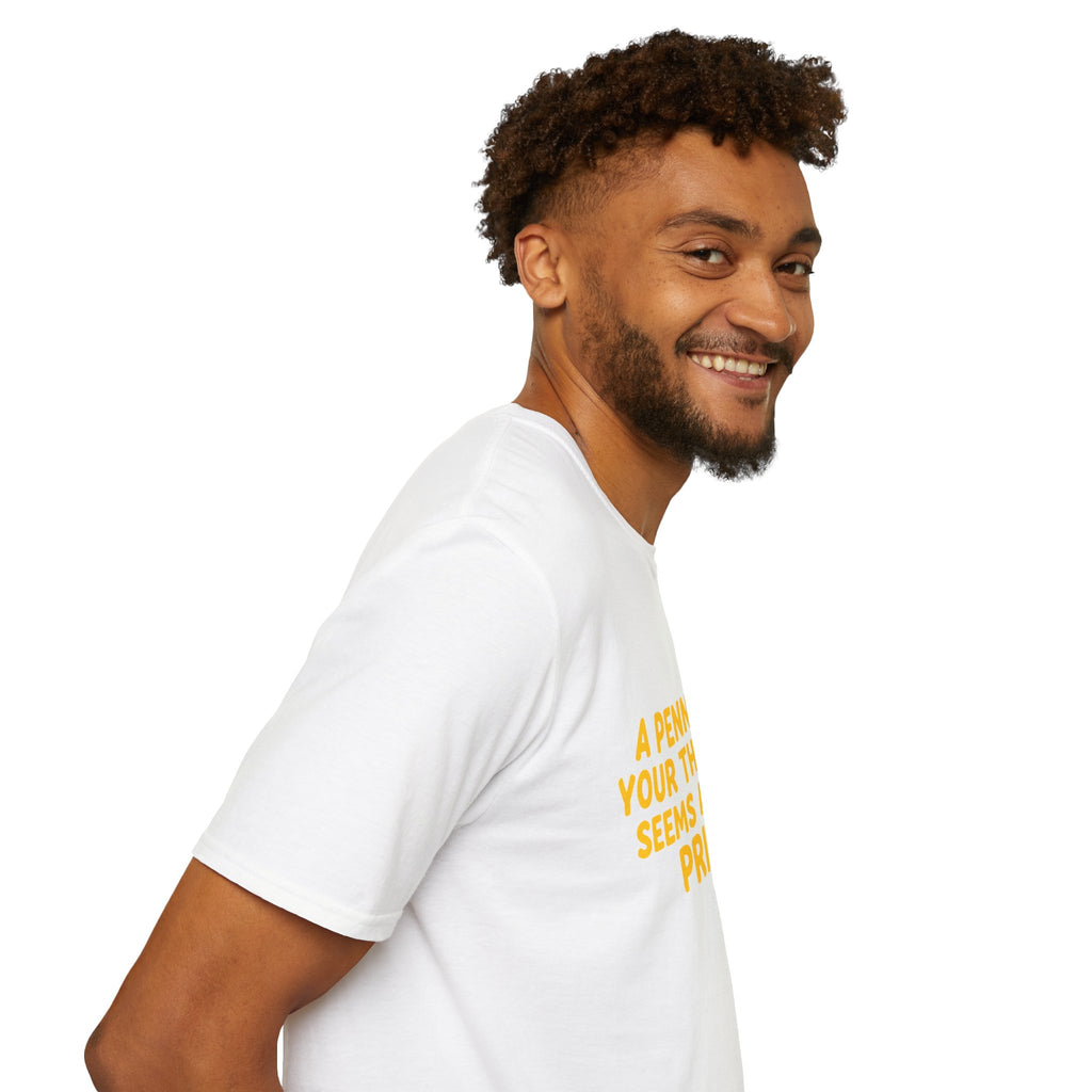 A Penny For Your Thoughts Seems a Little Pricey T-Shirt — Funny Sarcastic Gift for Her