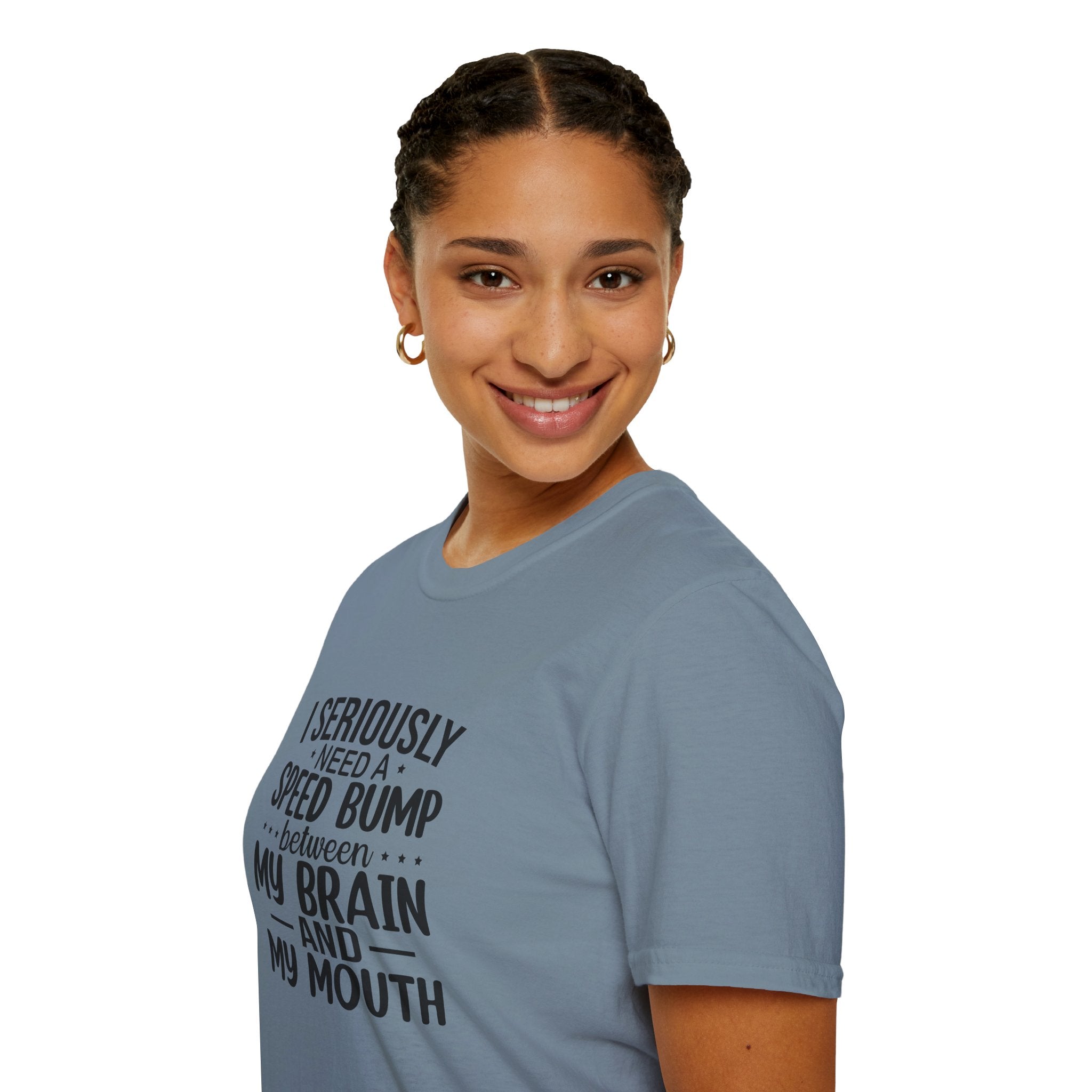 I Seriously Need a Speed Bump Between My Brain and My Mouth T-Shirt — Funny Sarcastic Gift for Her Graphic Tee