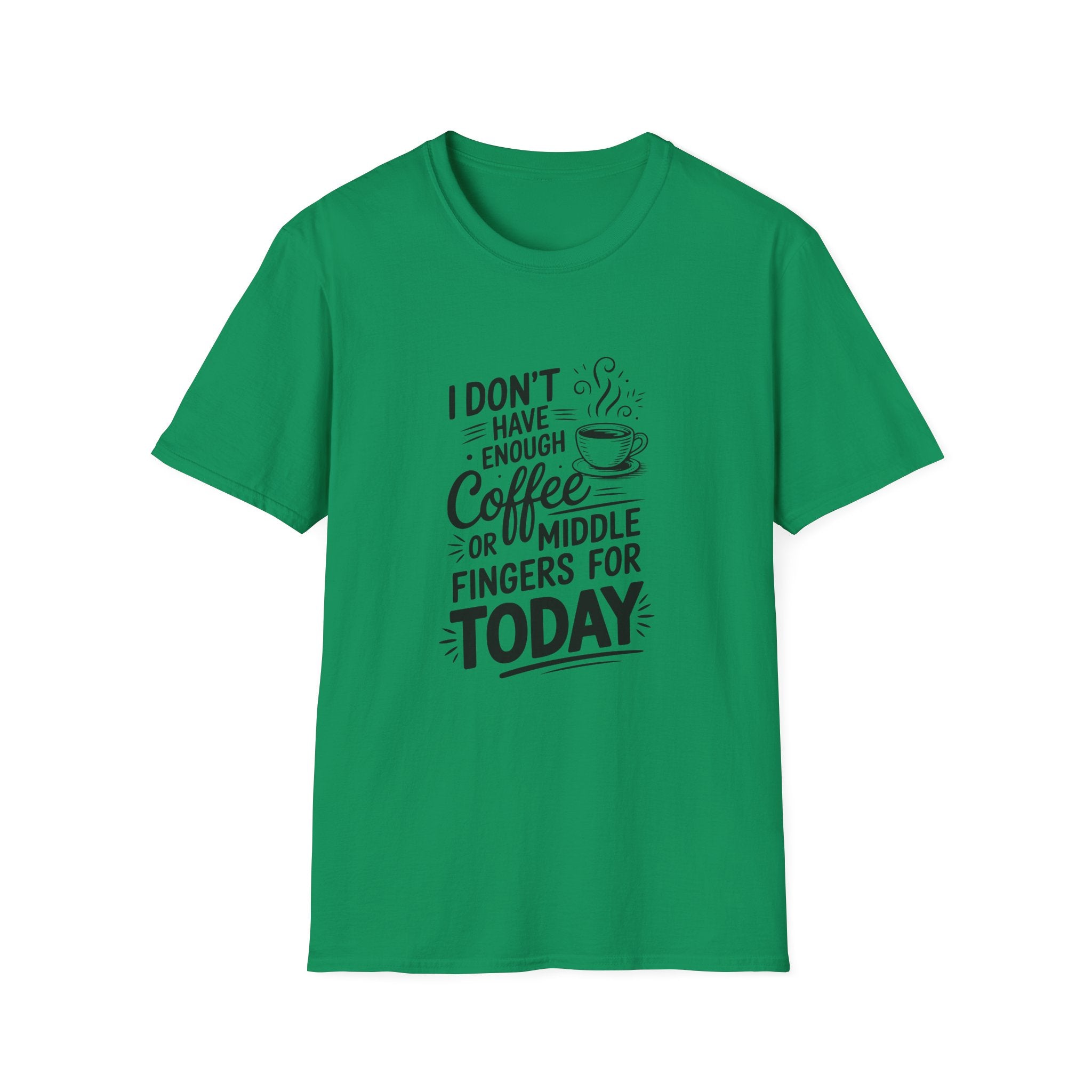 I Don't Have Enough Coffee or Middle Fingers for Today T-Shirt — Funny Sarcastic Gift