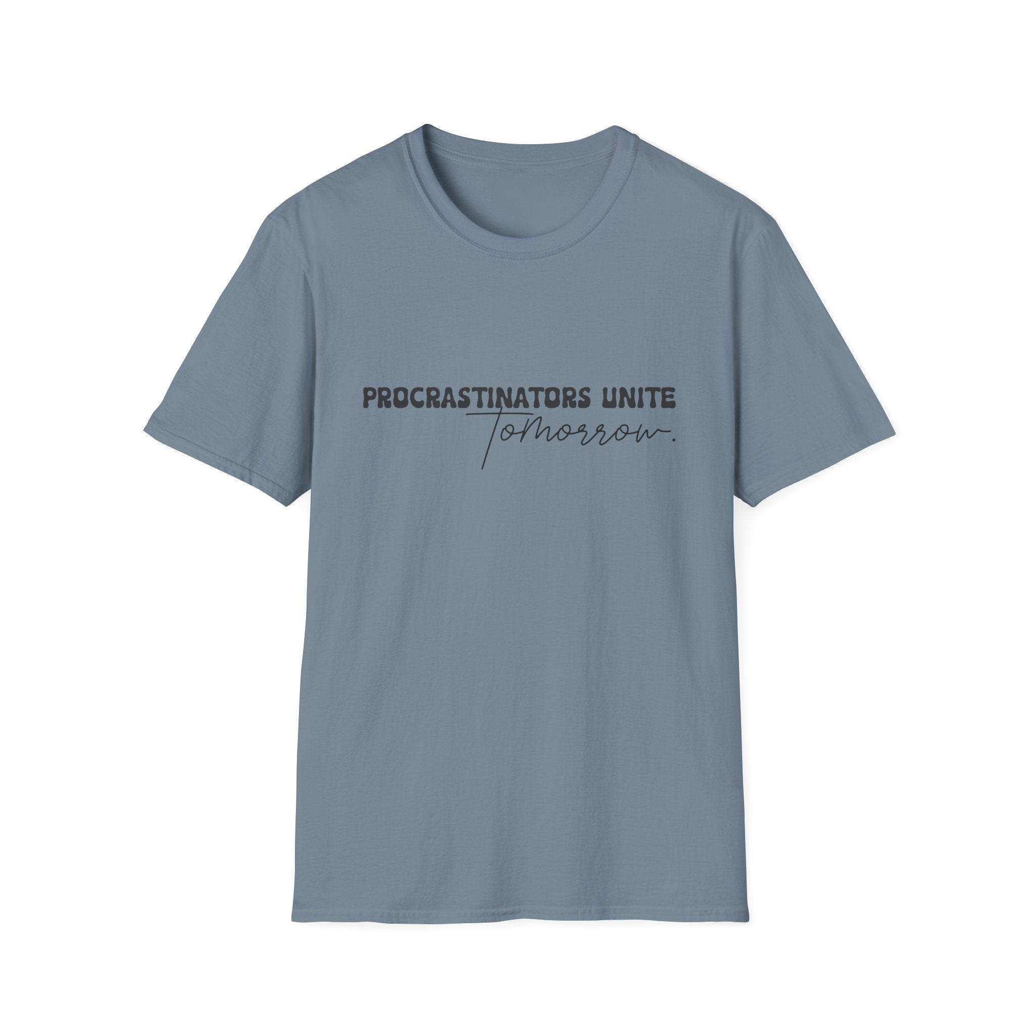 Procrastinators Unite Tomorrow T-Shirt — Funny Sarcastic Gift for Her Casual Tee