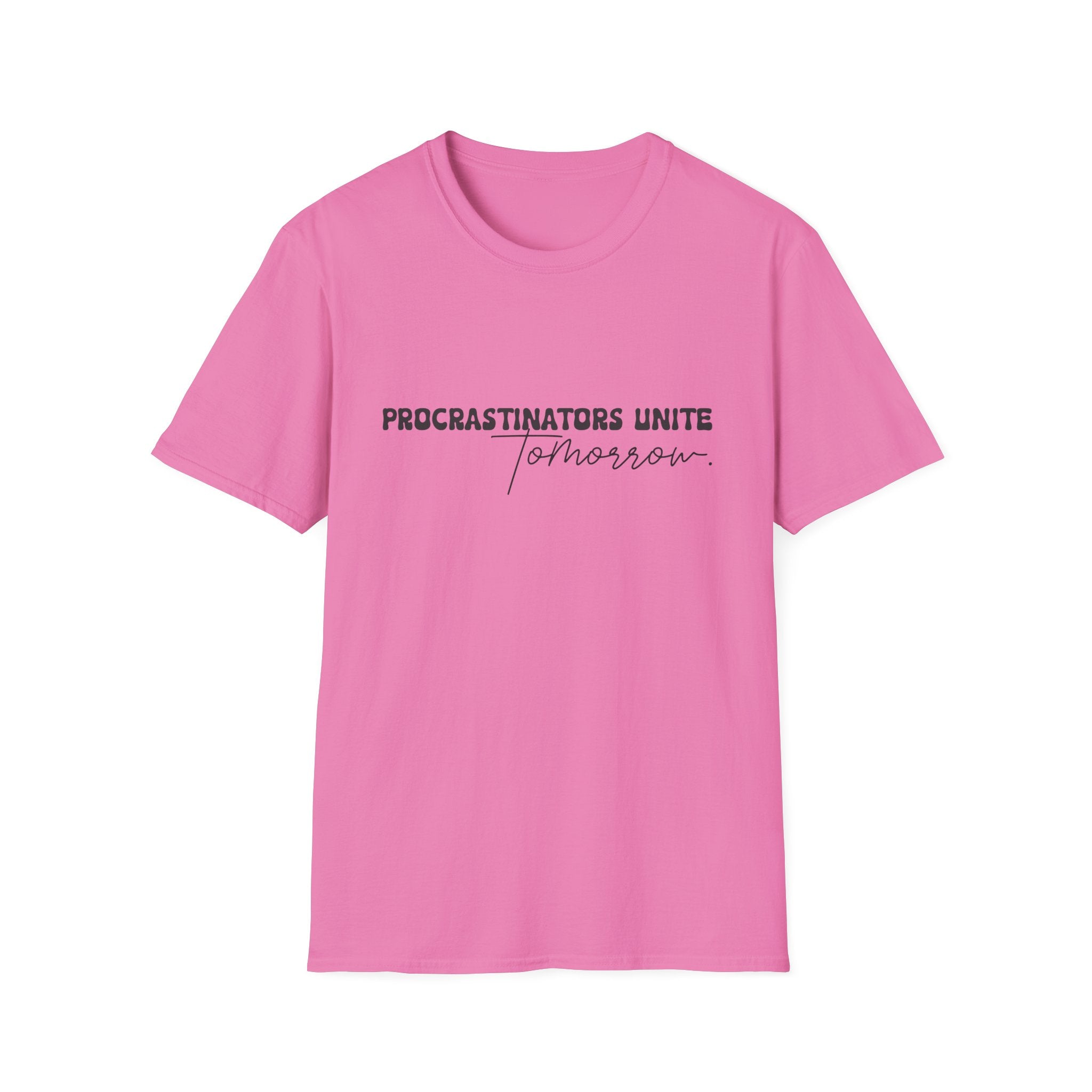 Procrastinators Unite Tomorrow T-Shirt — Funny Sarcastic Gift for Her Casual Tee