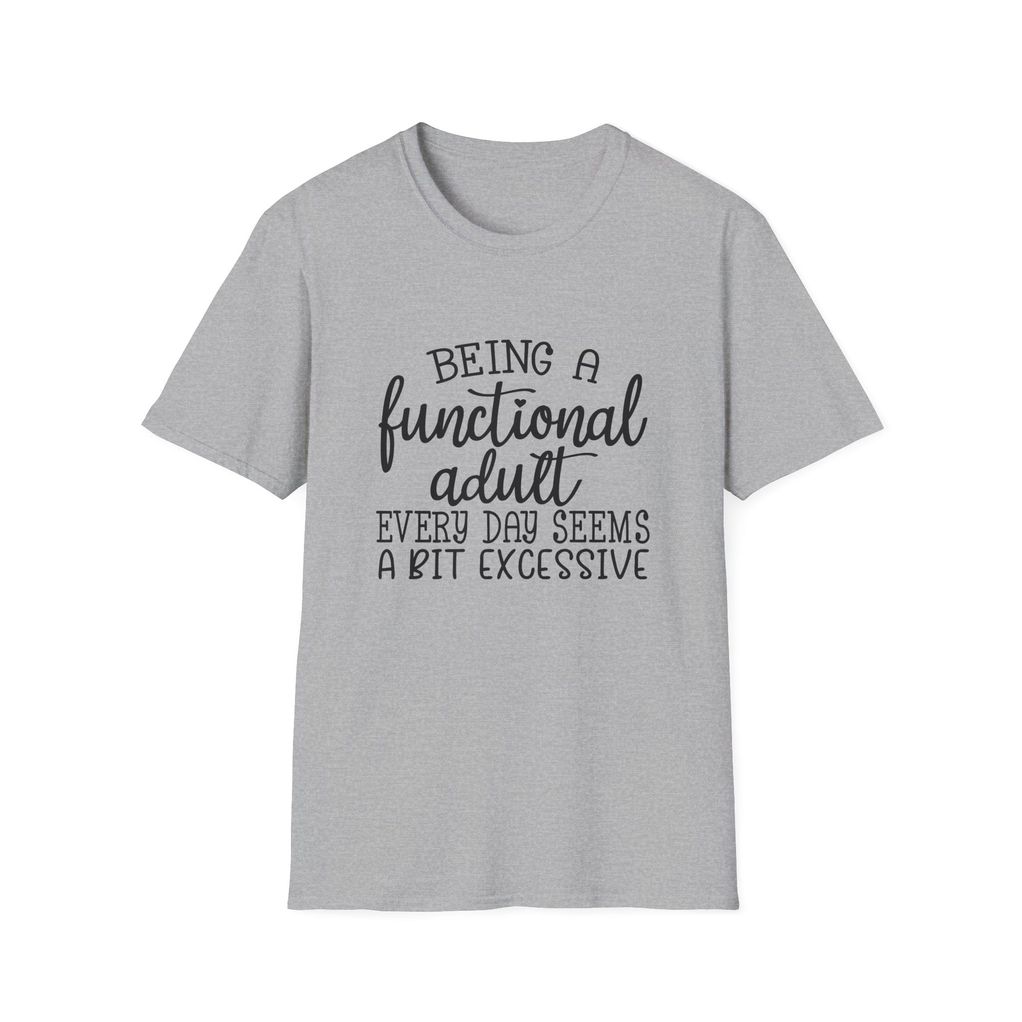 Being a Functional Adult T-Shirt — Funny Sarcastic Gift for Her Relatable Humor Graphic Tee
