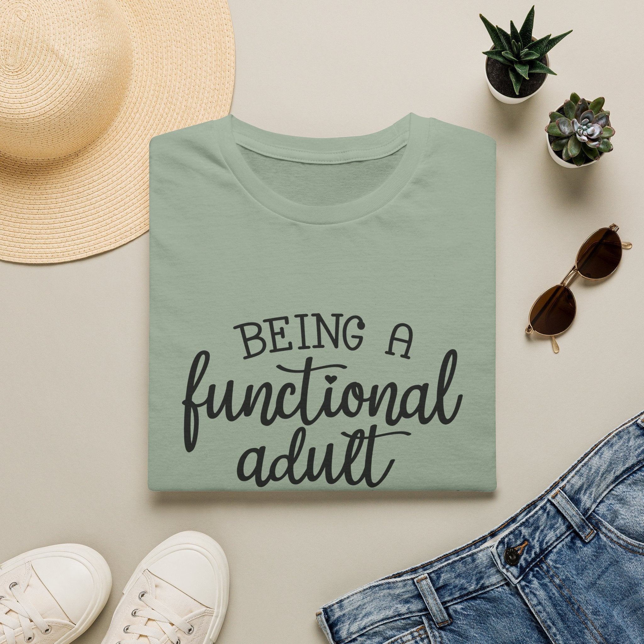 Being a Functional Adult T-Shirt — Funny Sarcastic Gift for Her Relatable Humor Graphic Tee