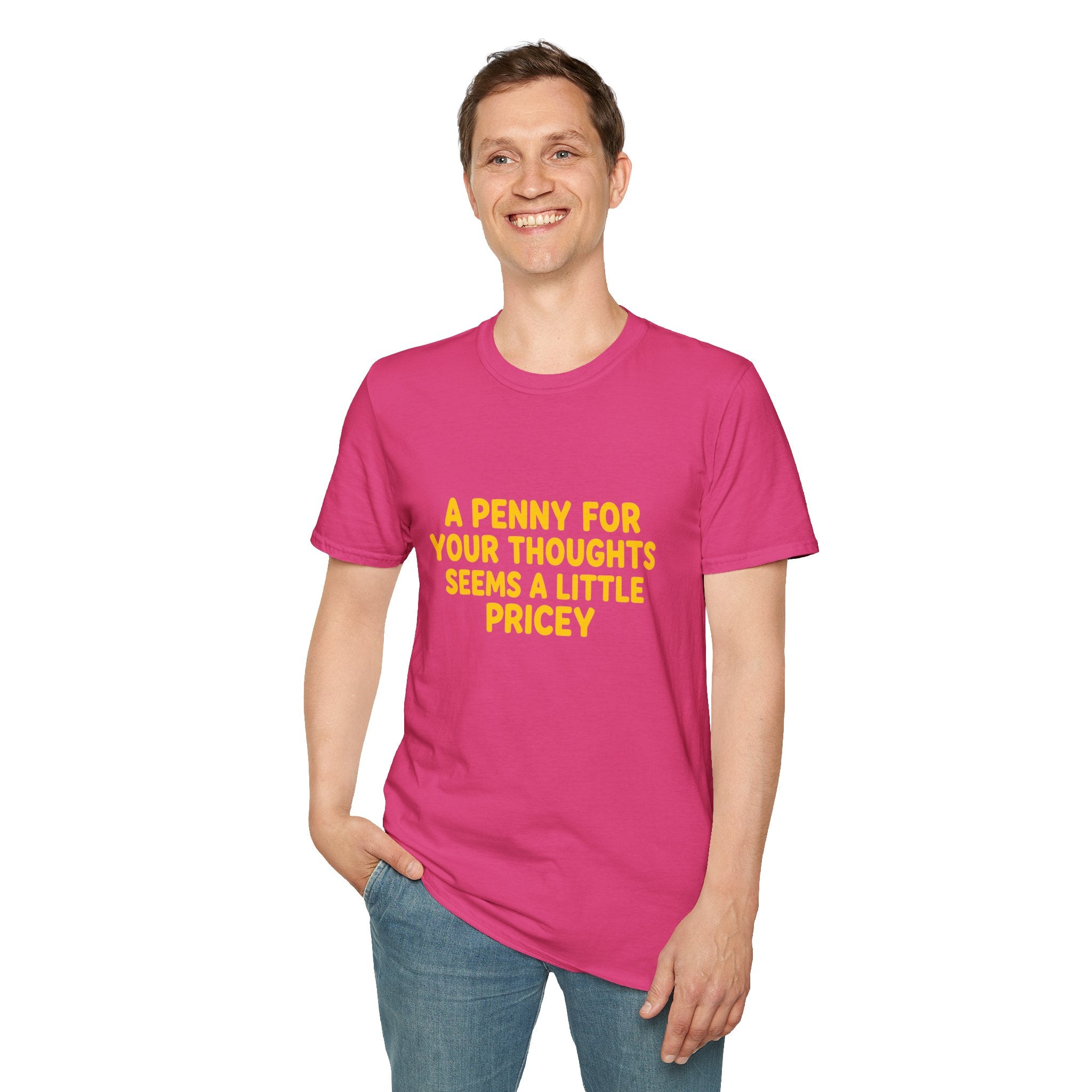 A Penny For Your Thoughts Seems a Little Pricey T-Shirt — Funny Sarcastic Gift for Her