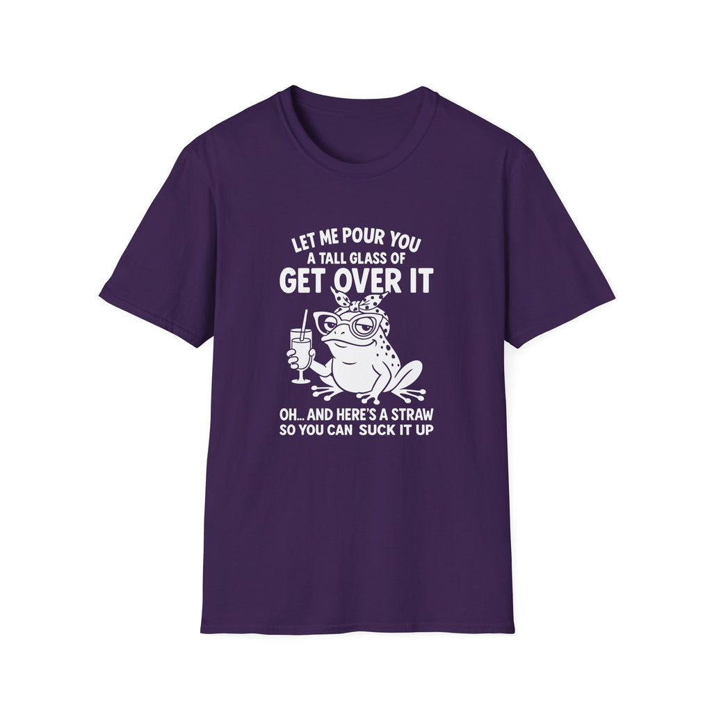 Let Me Pour You a Tall Glass of Get Over It Frog T-Shirt — Funny Sarcastic Gift for Her