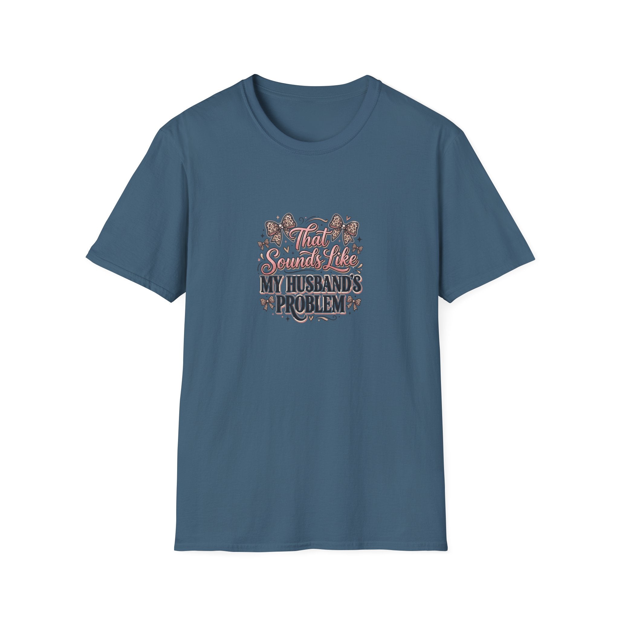 That Sounds Like My Husband's Problem T-Shirt — Funny Wife Gift Sarcastic Women's Tee