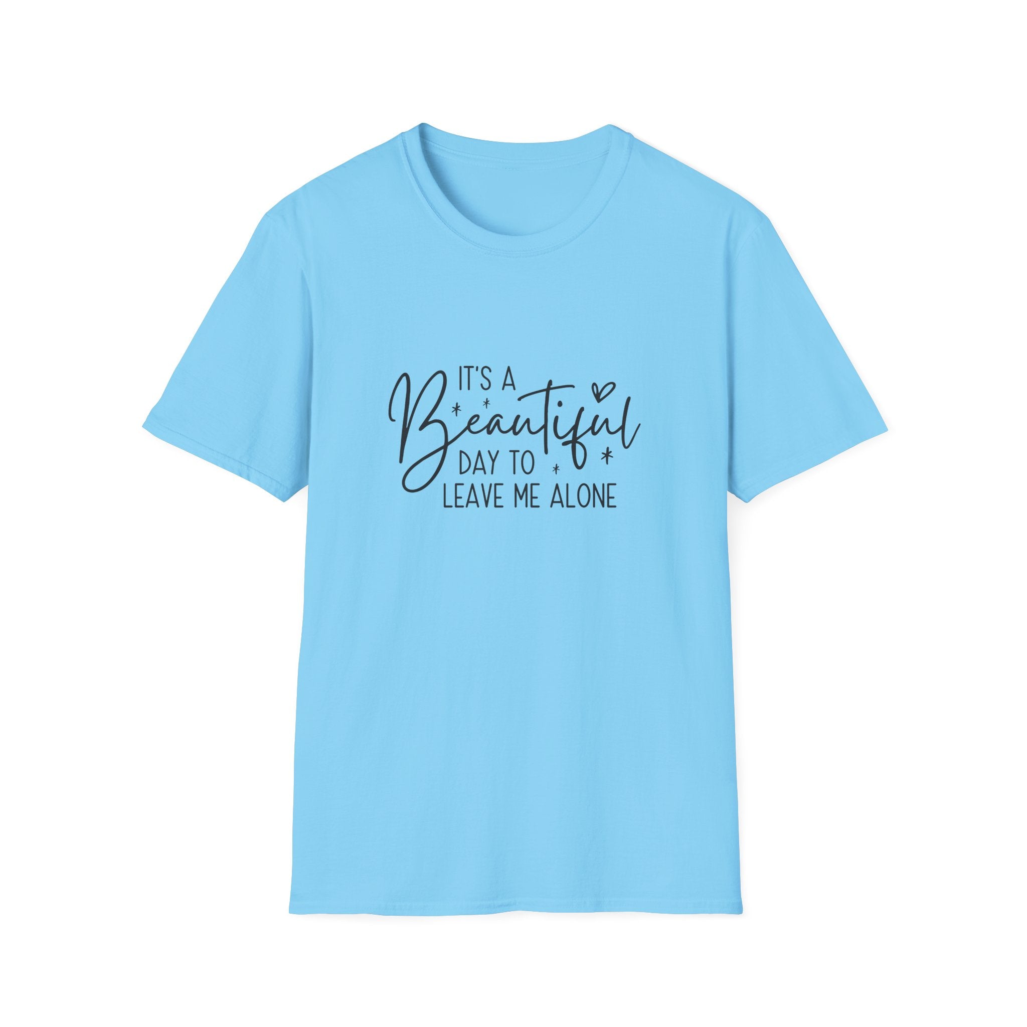 It's a Beautiful Day to Leave Me Alone T-Shirt — Funny Introvert Gift for Women