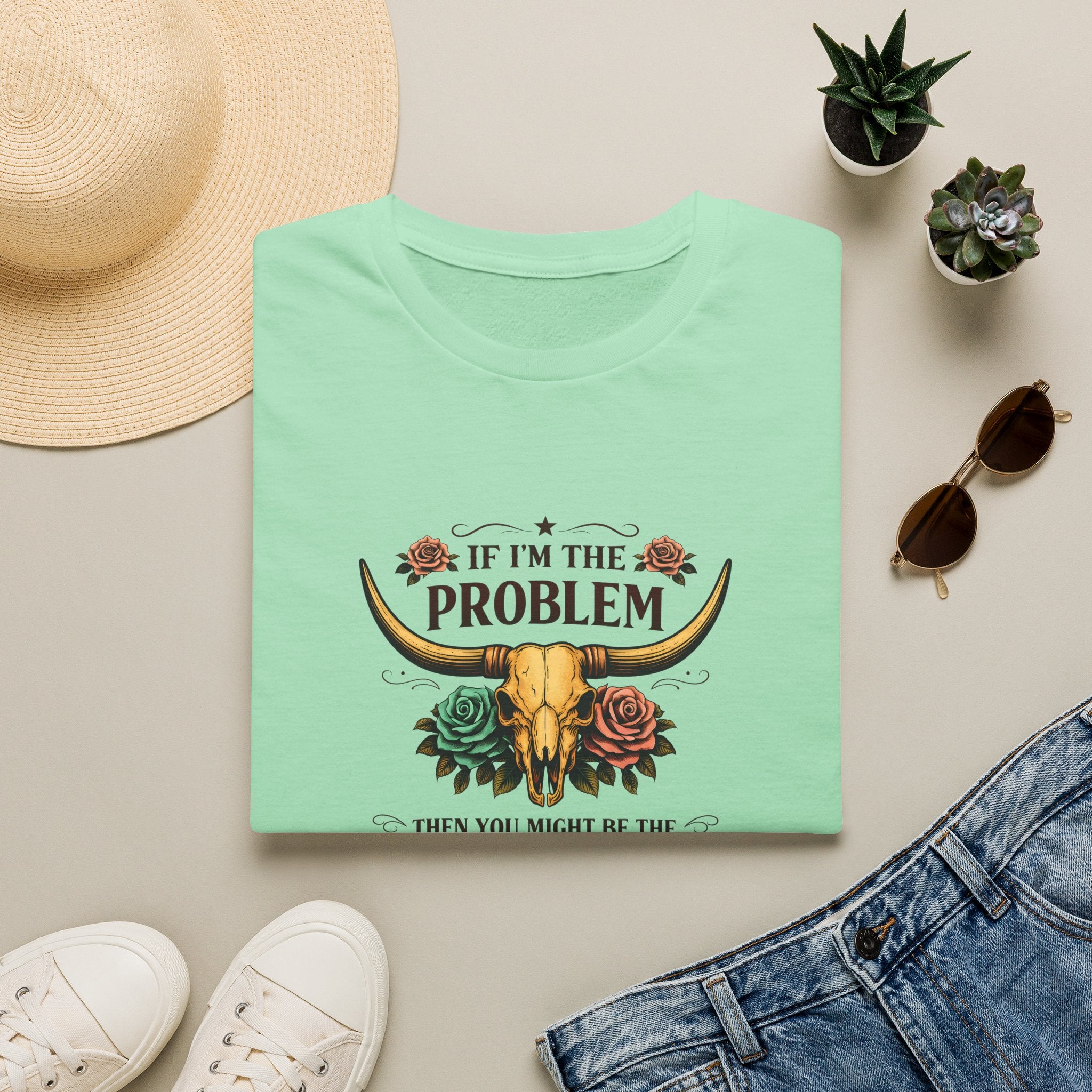 If I'm the Problem Bull Skull T-Shirt — Funny Sarcastic Western Gift for Women
