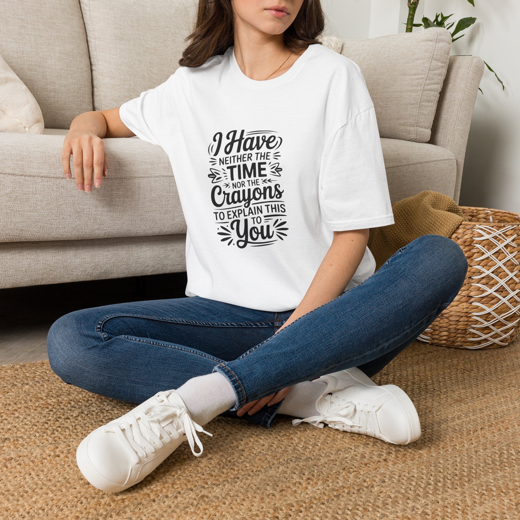 I Have Neither the Time Nor the Crayons to Explain This T-Shirt — Funny Sarcastic Gift