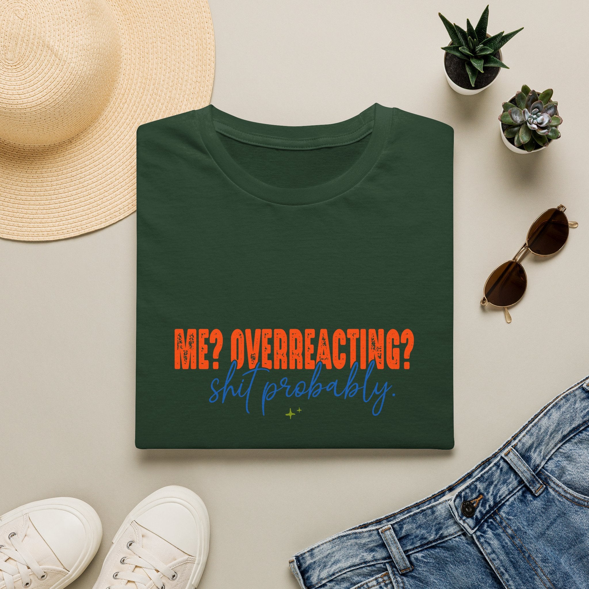 Me Overreacting Shit Probably T-Shirt — Funny Sarcastic Gift for Her Humor Graphic Tee