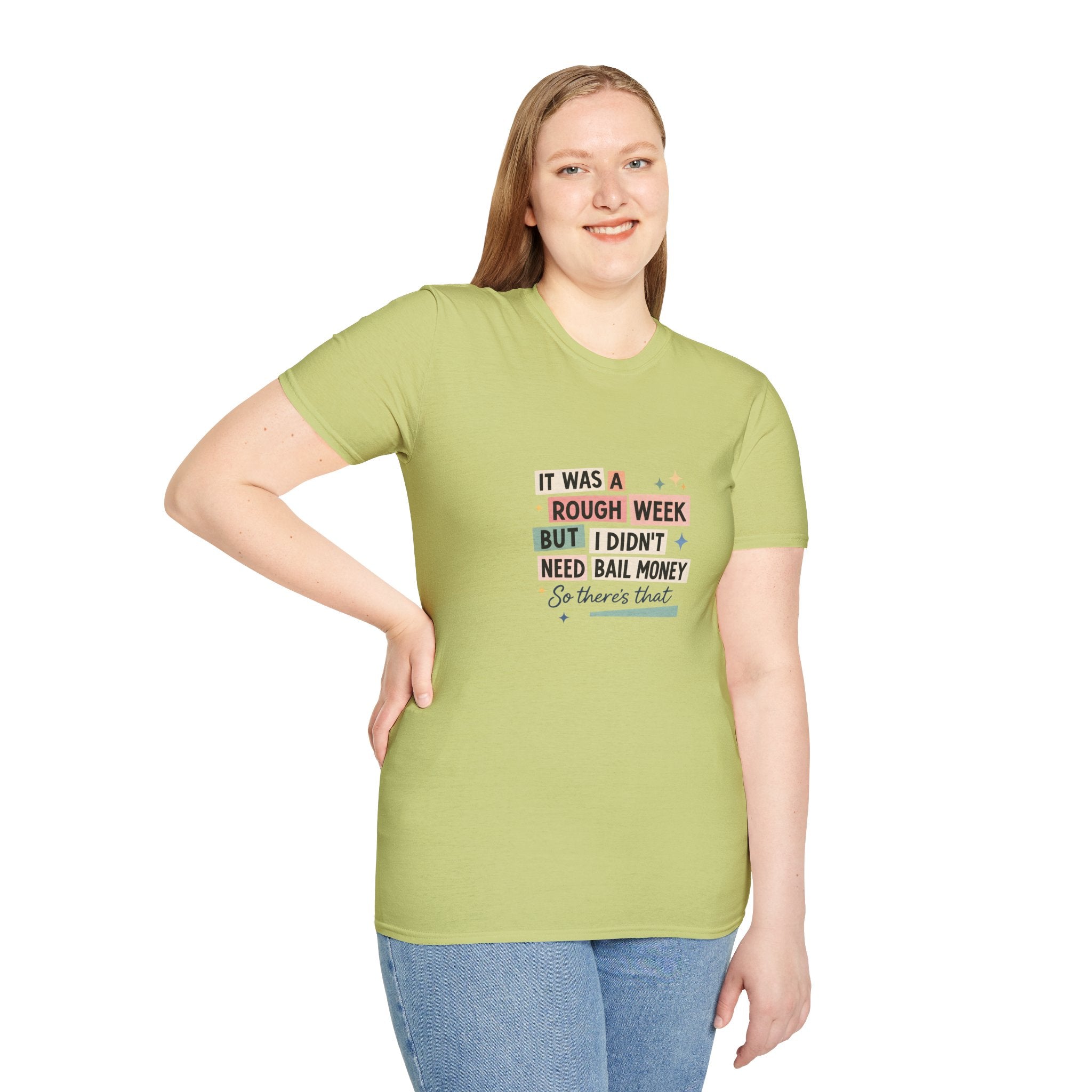 It Was a Rough Week But I Didn't Need Bail Money T-Shirt — Funny Sarcastic Gift for Her